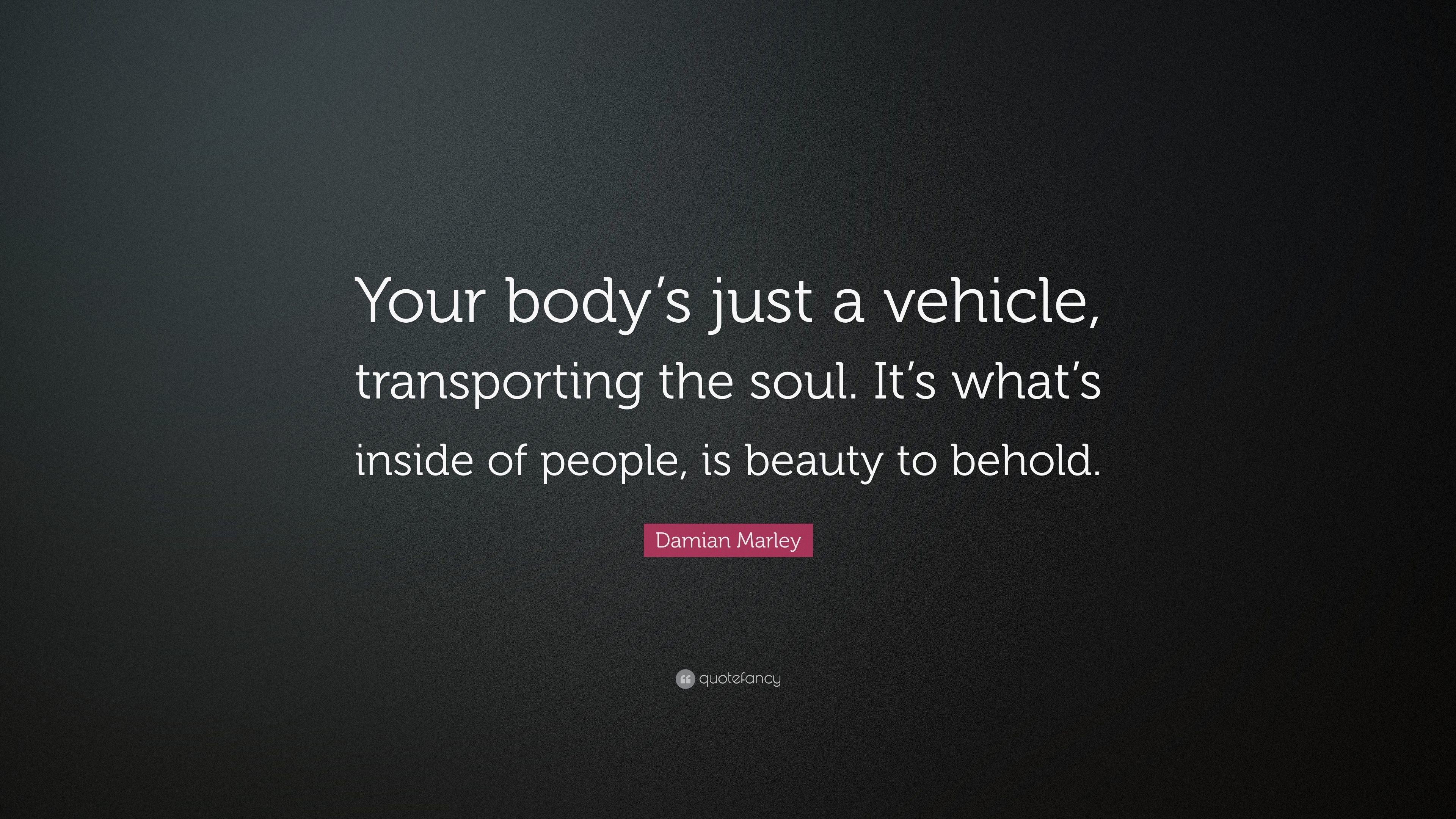 3840x2160 Damian Marley Quote: “Your body's just a vehicle, transporting the soul.  It's
