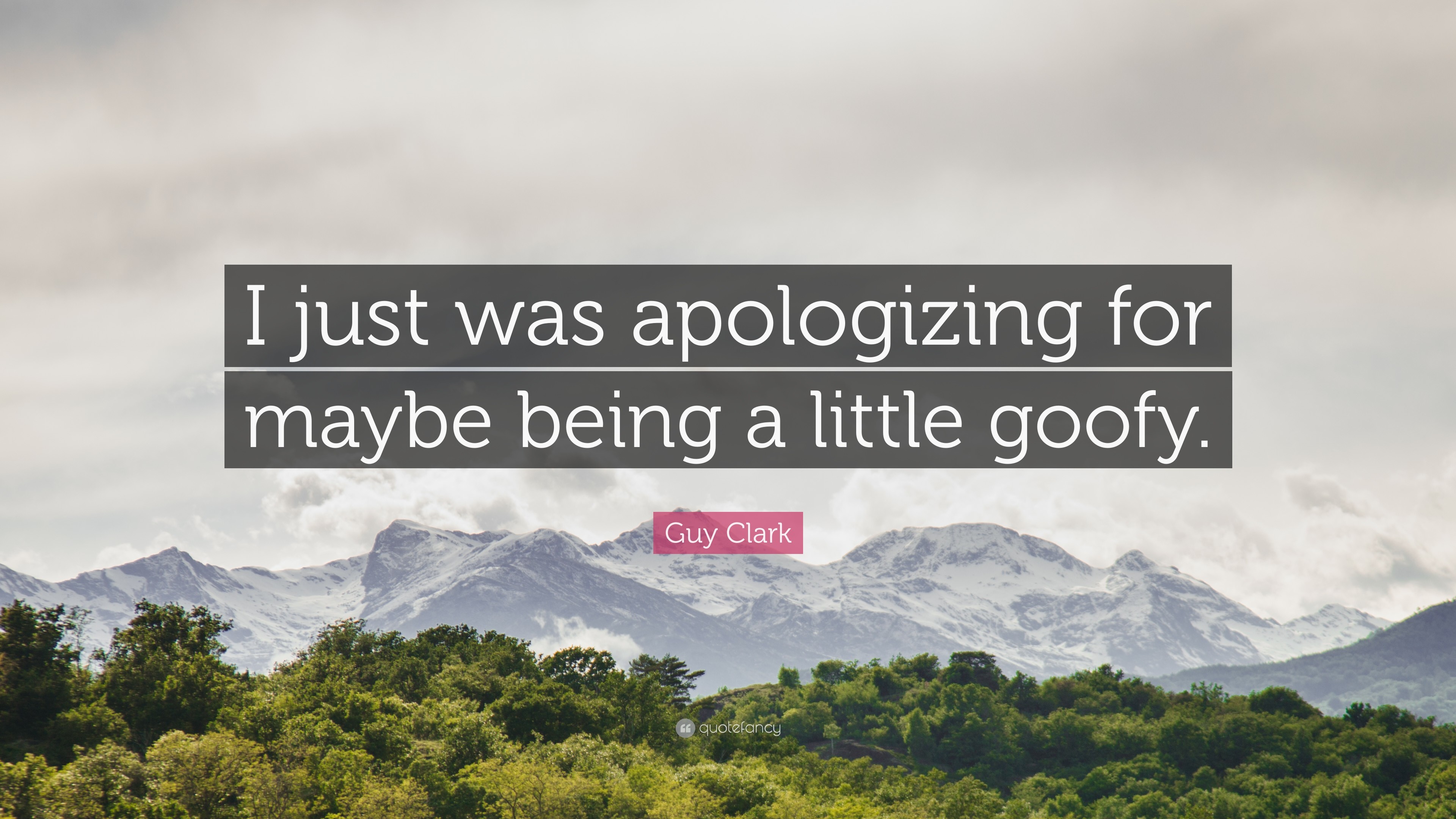 3840x2160 Guy Clark Quote: “I just was apologizing for maybe being a little goofy.
