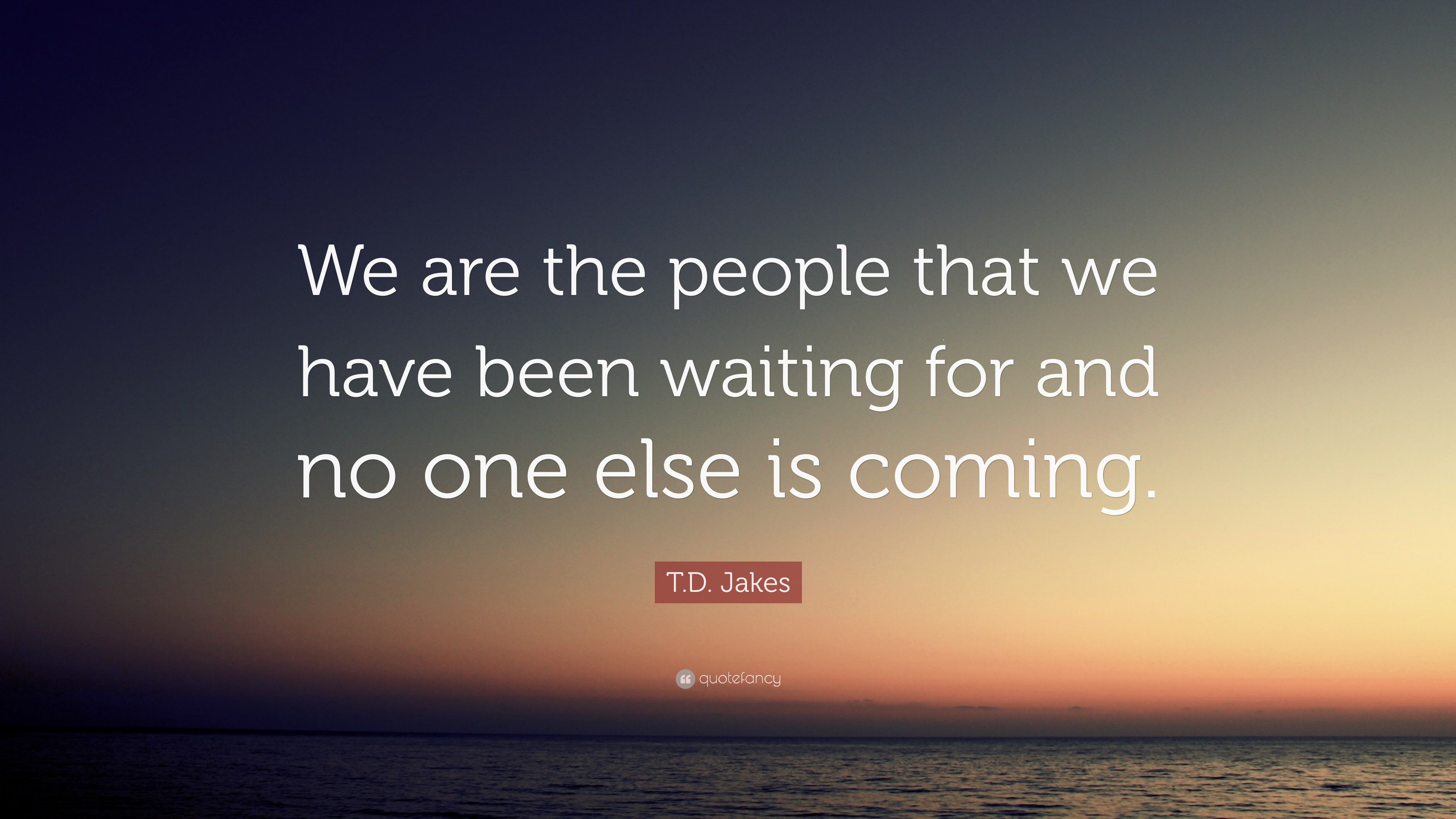 3840x2160 T.D. Jakes Quote: “We are the people that we have been waiting for and