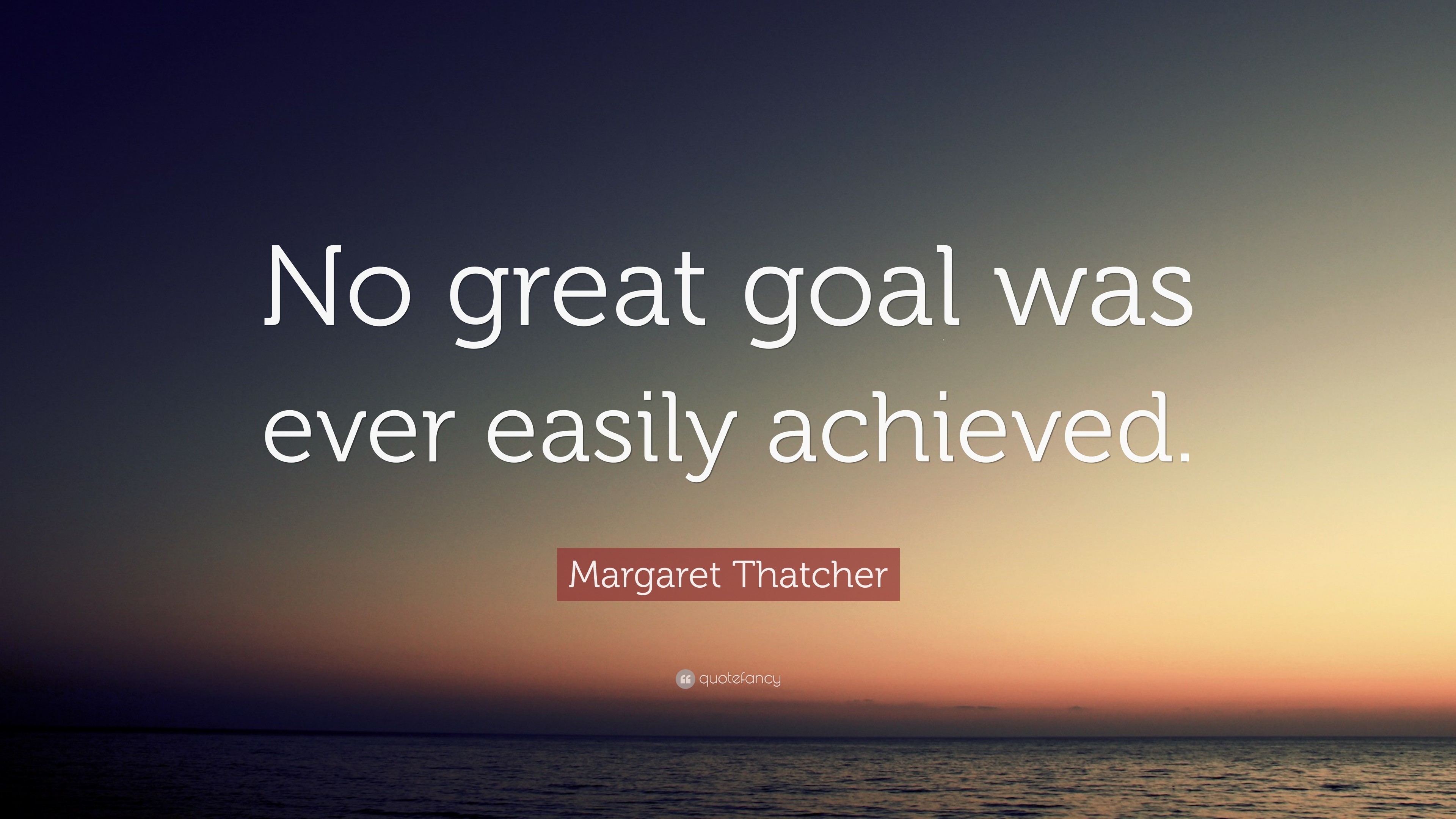 3840x2160 Margaret Thatcher Quote: “No great goal was ever easily achieved.”