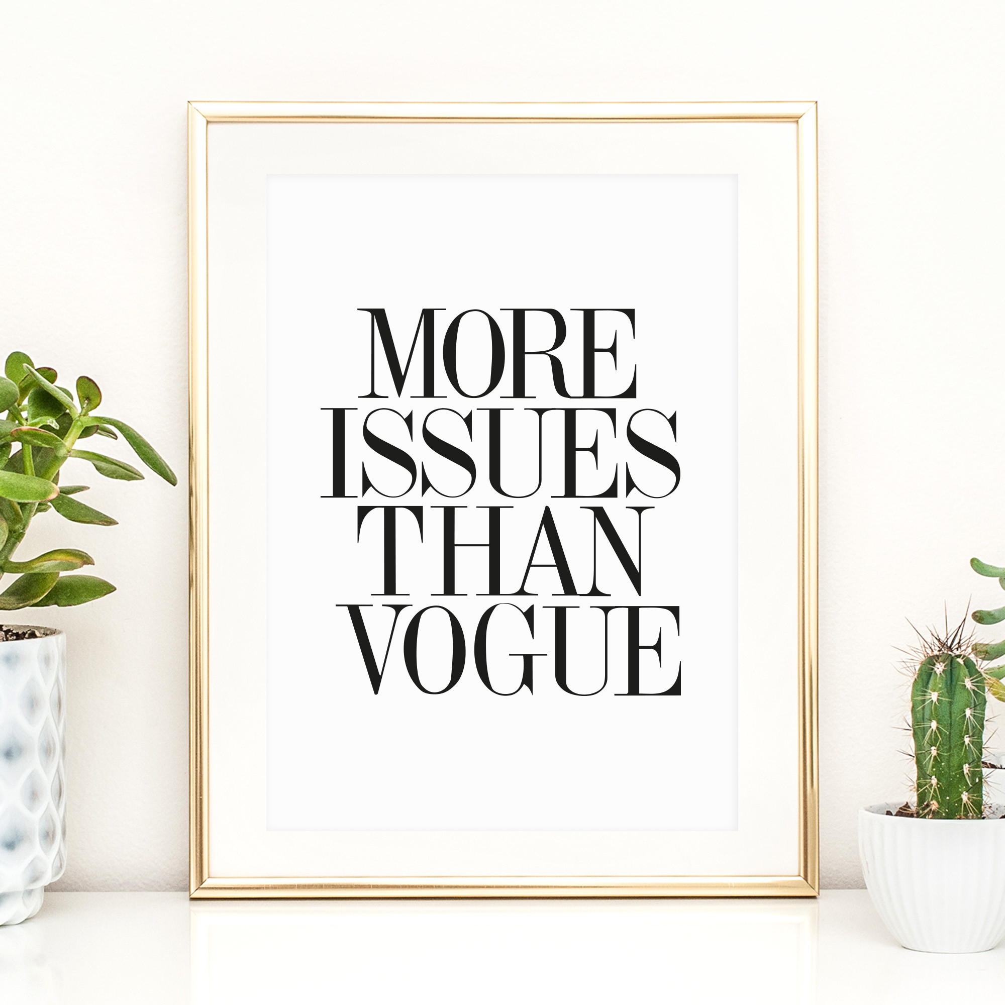 2000x2000 Kunstdruck, Fashion Poster mit Spruch: More Issues than Vogue