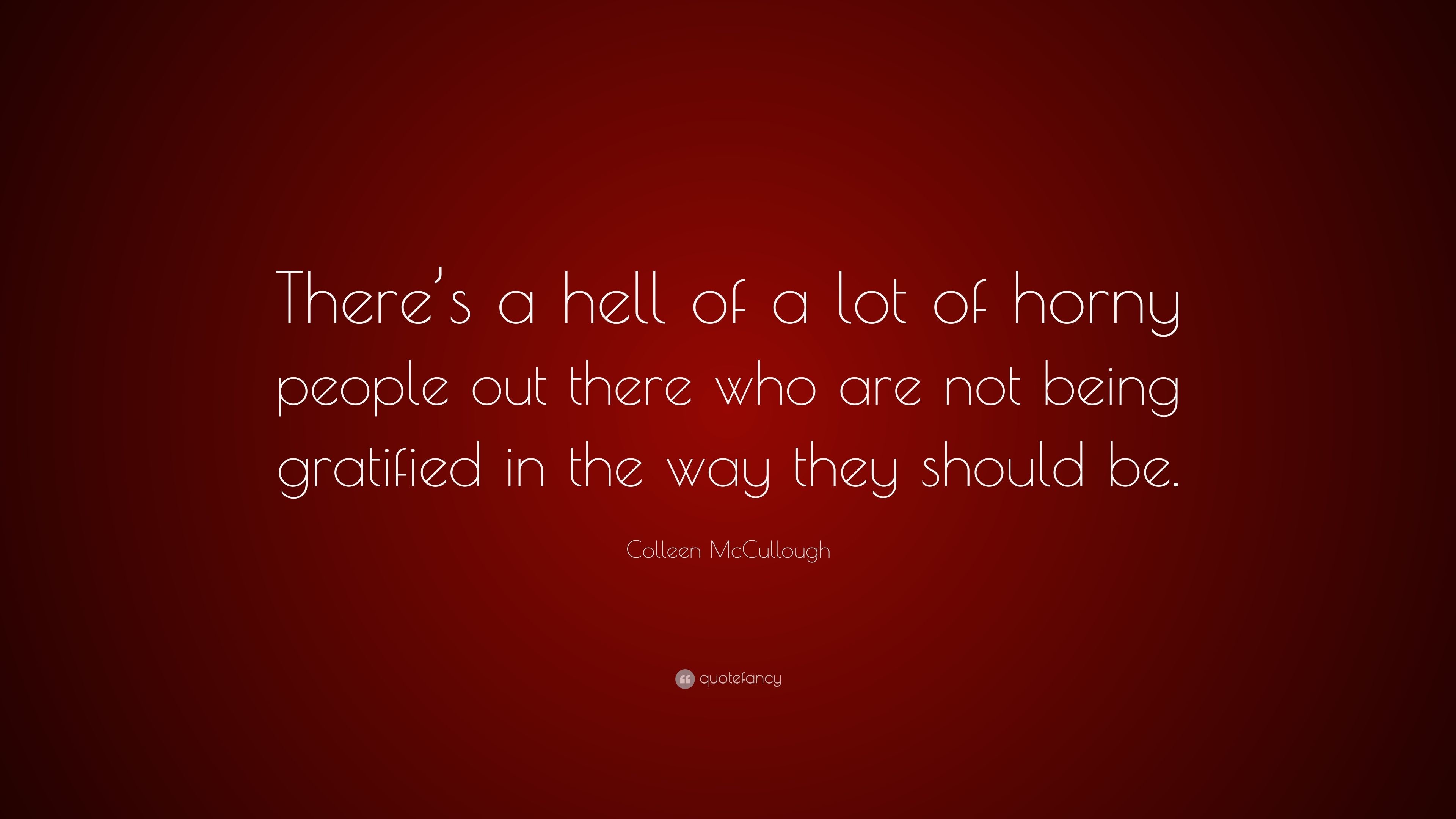 3840x2160 Colleen McCullough Quote: “There's a hell of a lot of horny people out there