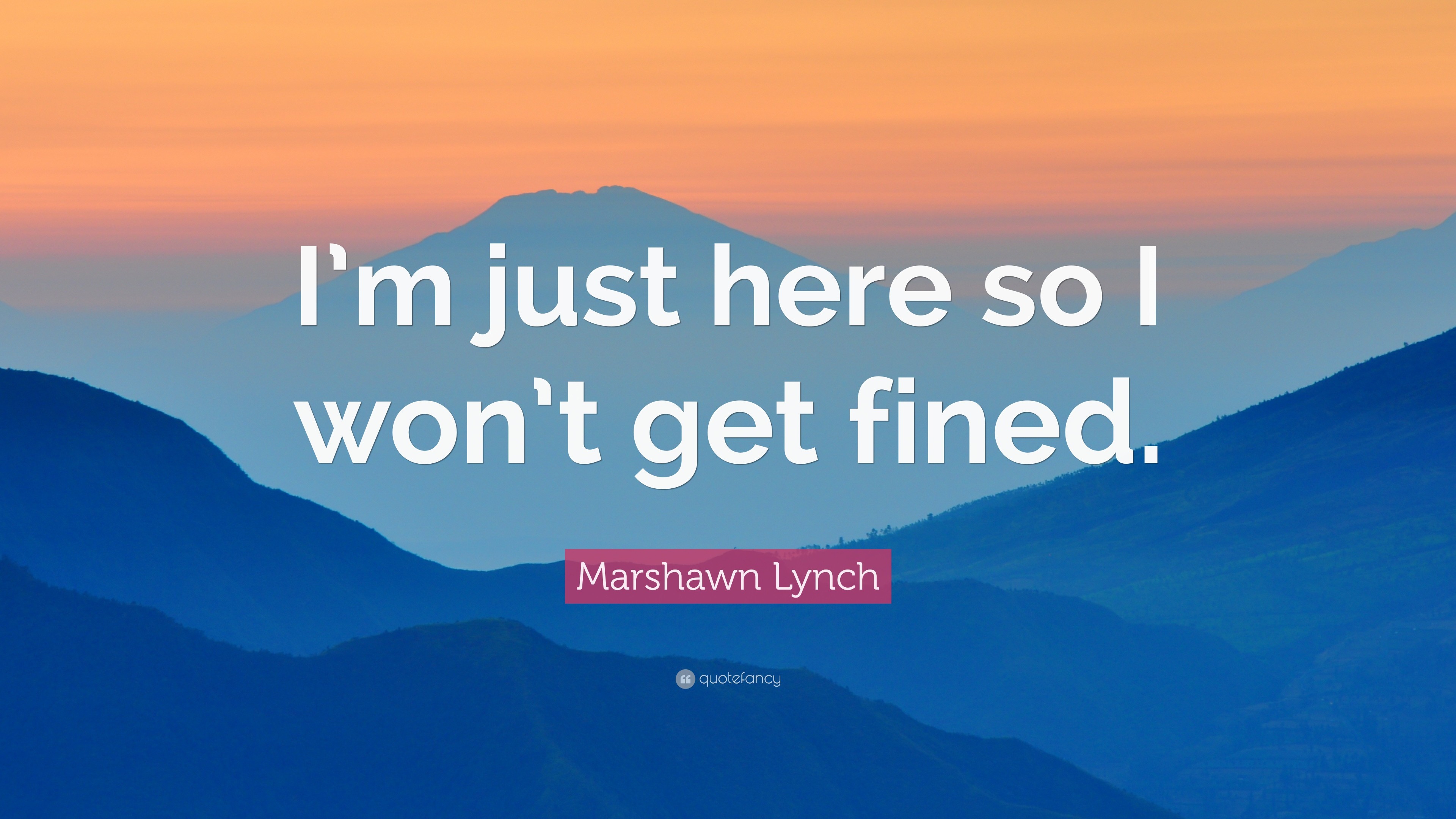 3840x2160 Marshawn Lynch Quote: “I'm just here so I won't get