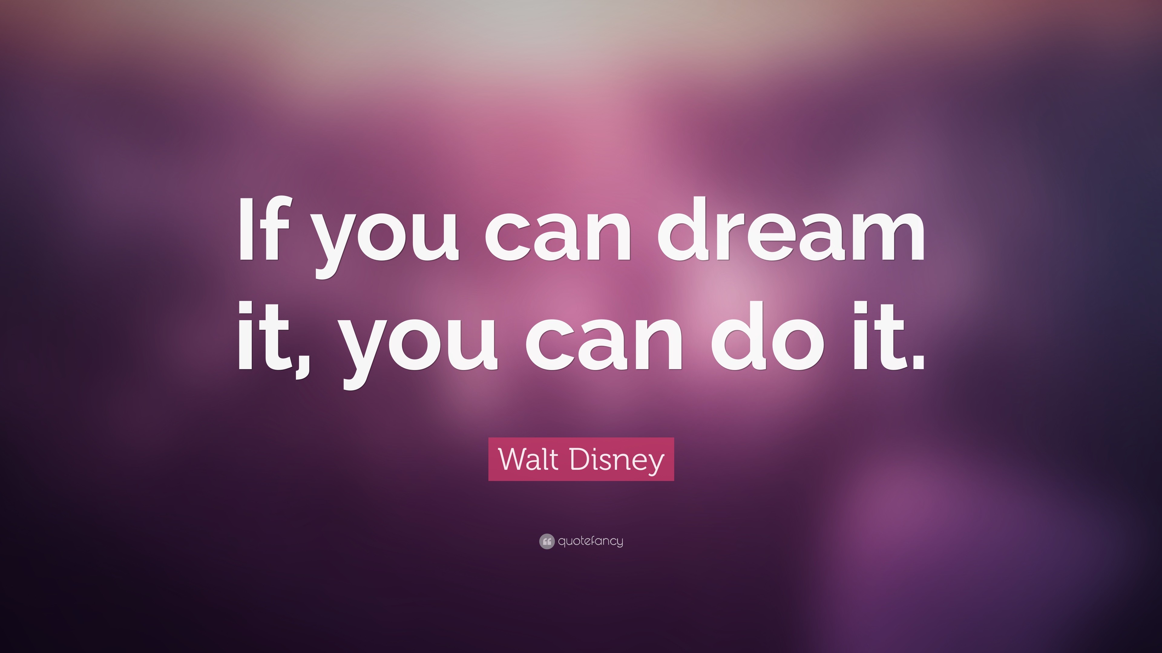 3840x2160 Walt Disney Quote: “If you can dream it, you can do it.