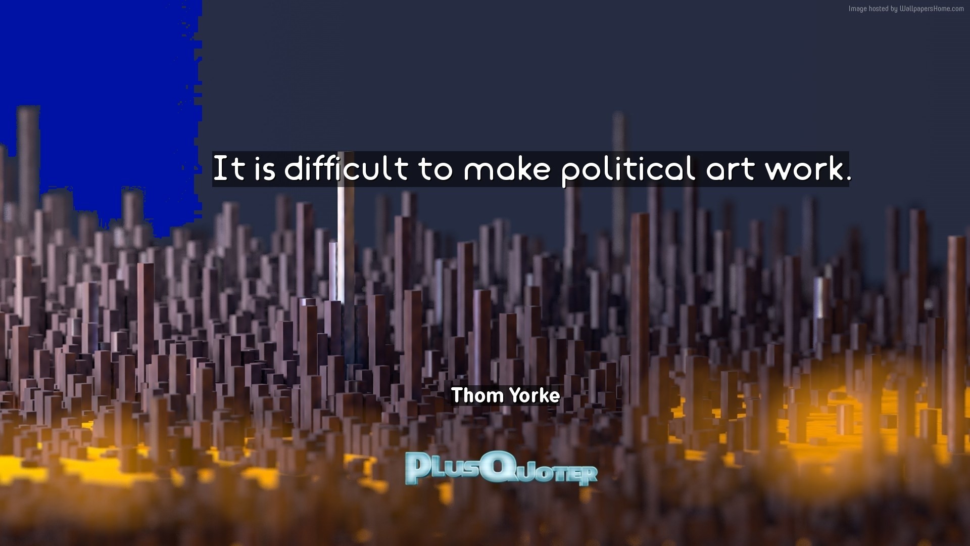 1920x1080 Download Wallpaper with inspirational Quotes- "It is difficult to make  political art work.