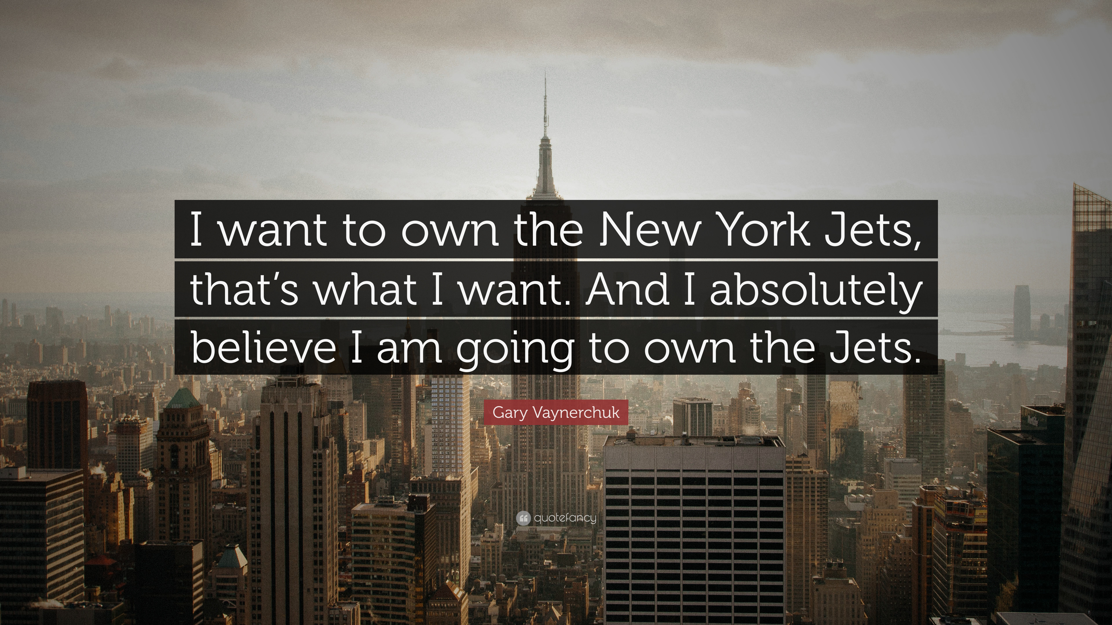 3840x2160 Gary Vaynerchuk Quote: “I want to own the New York Jets, that's what