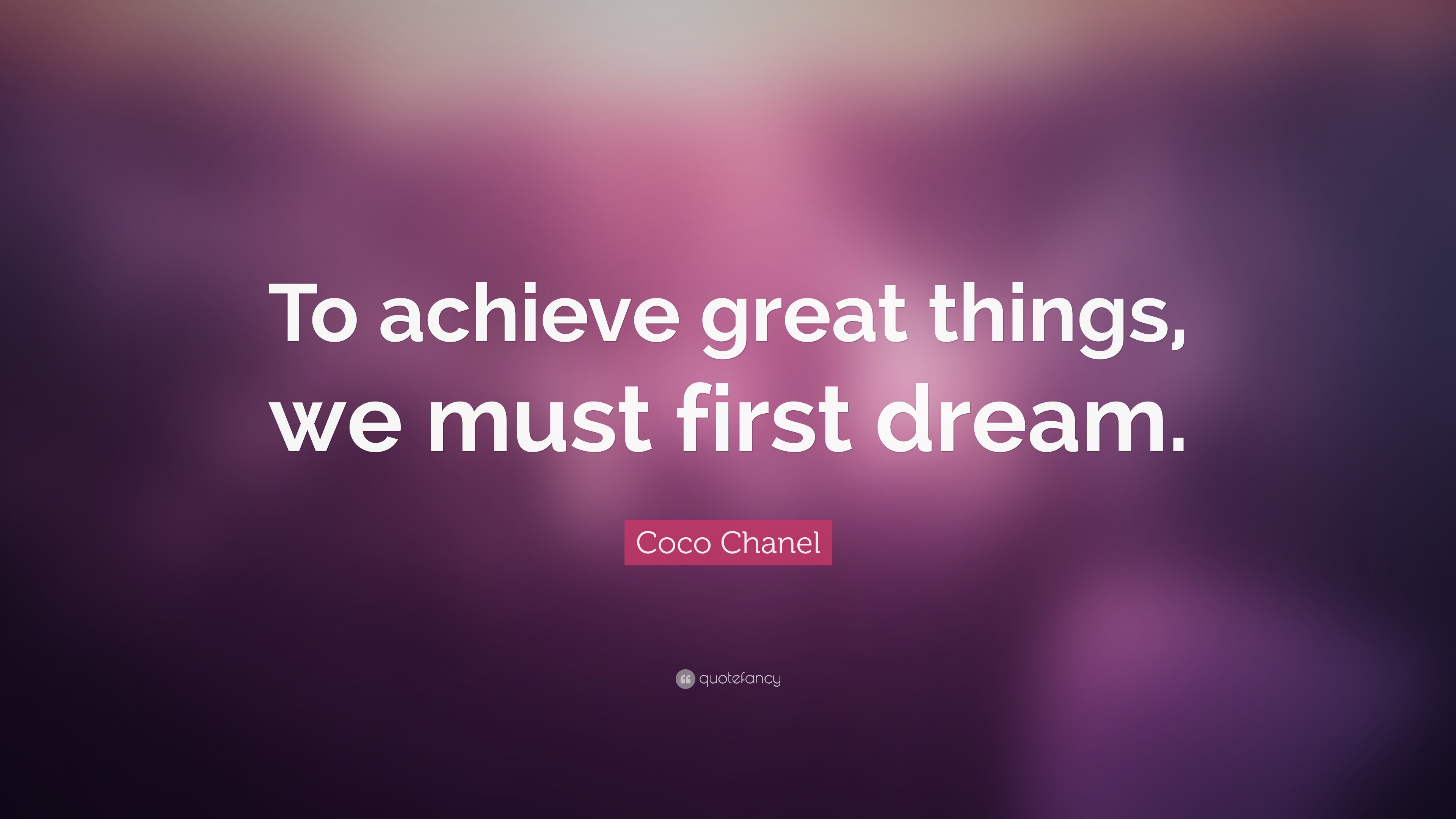 3840x2160 Coco Chanel Quote: “To achieve great things, we must first dream.”