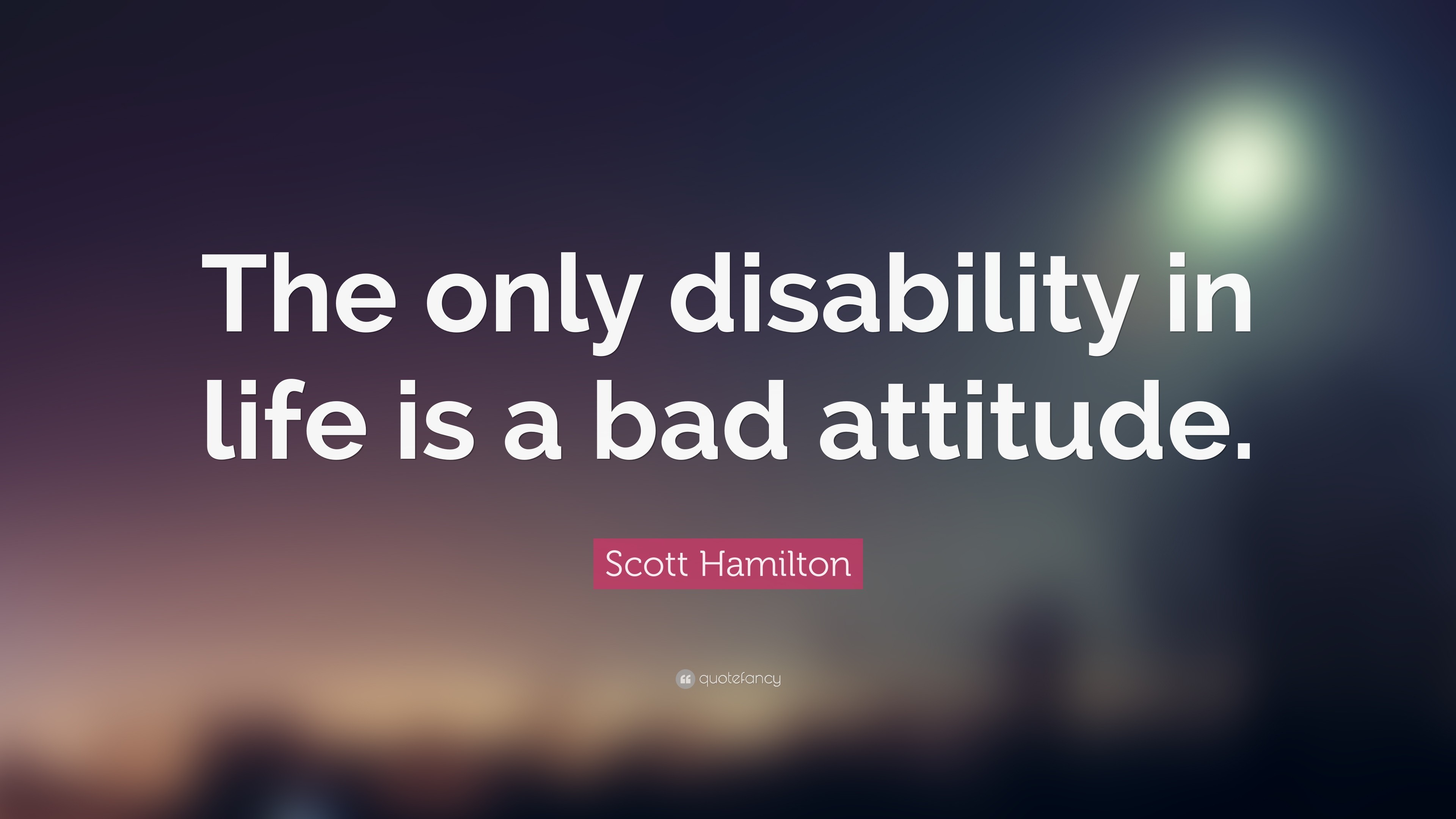 3840x2160 Attitude Quotes: “The only disability in life is a bad attitude.” —