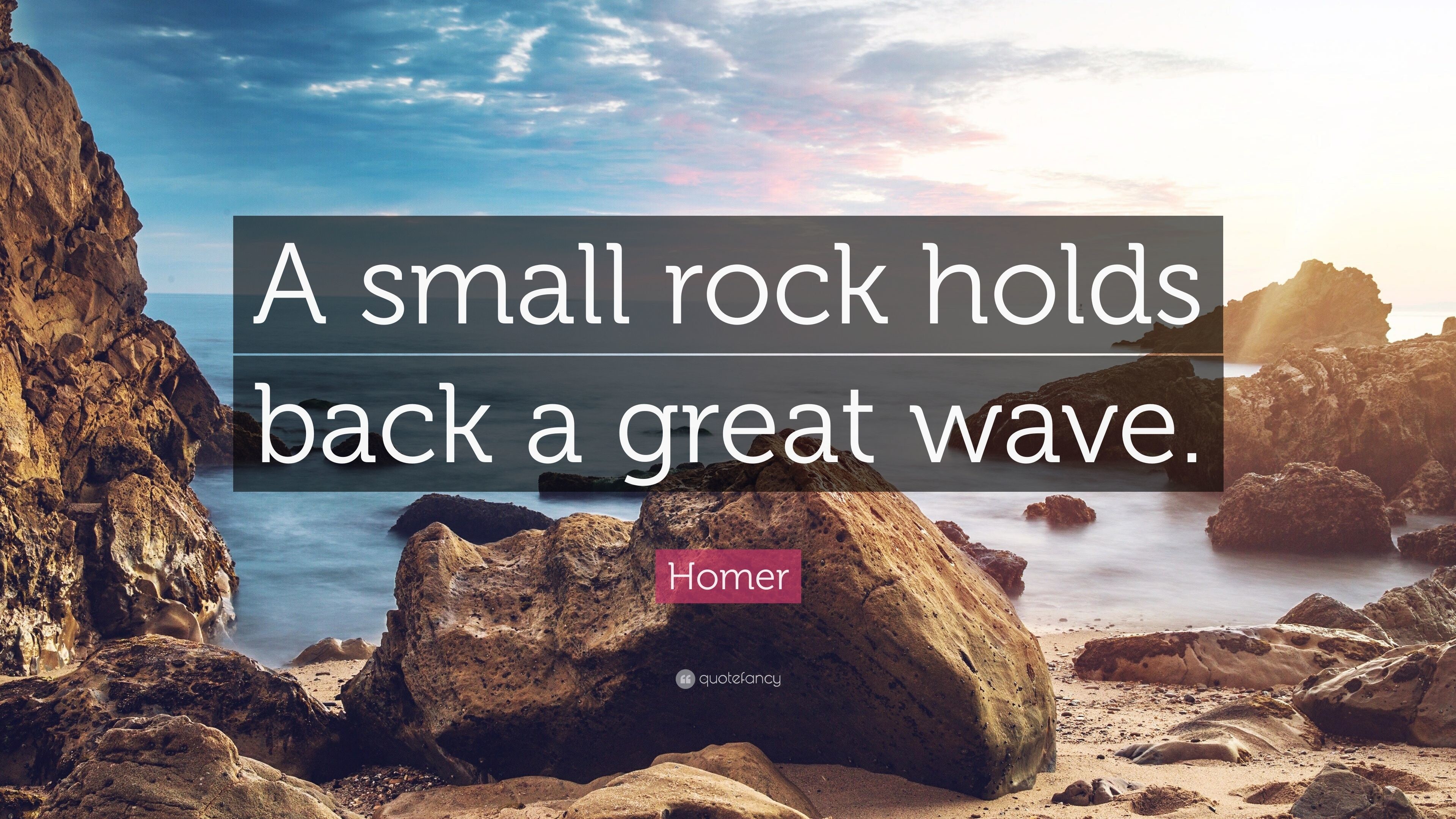 3840x2160 Homer Quote: “A small rock holds back a great wave.”