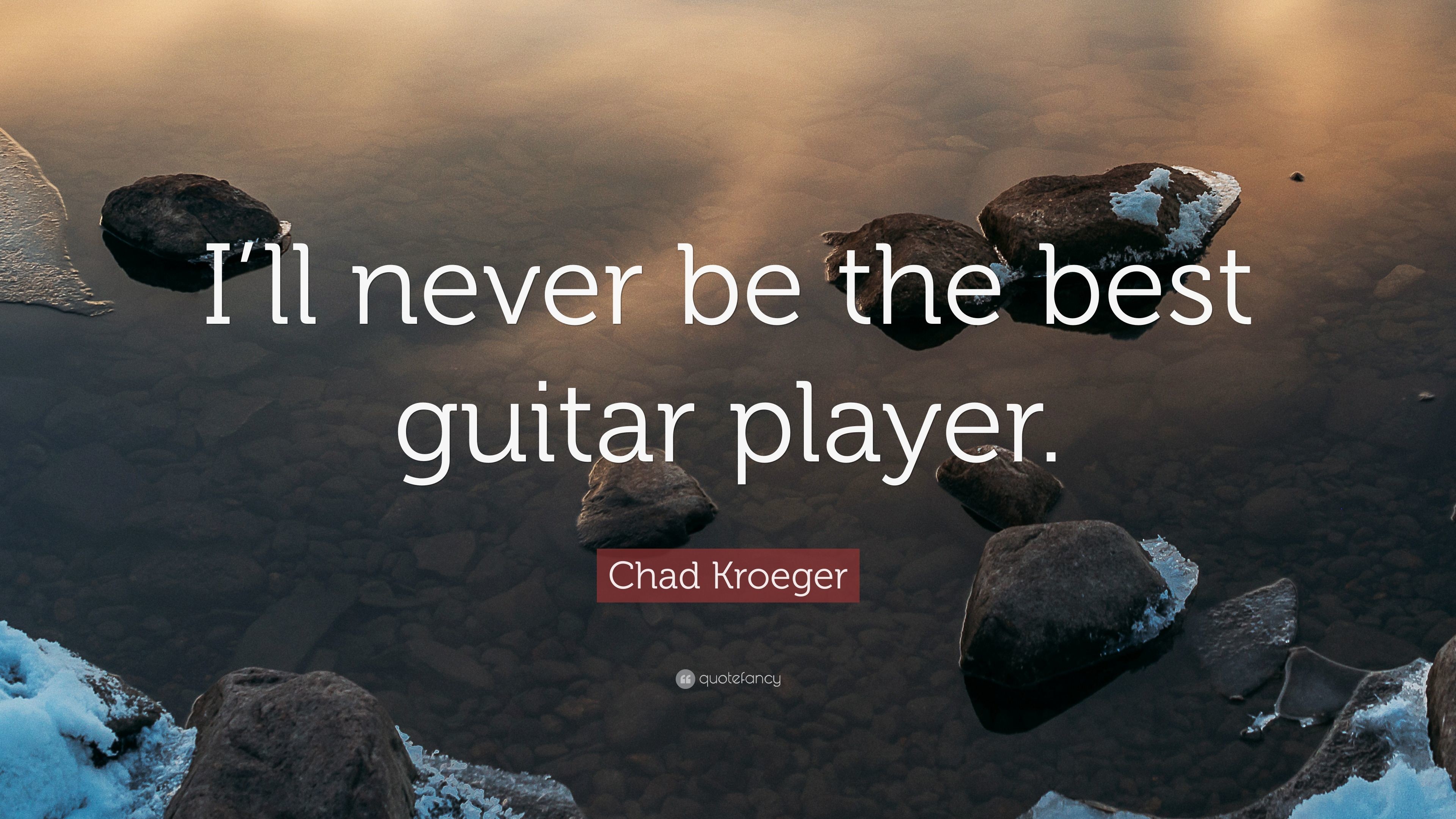 3840x2160 Chad Kroeger Quote: “I'll never be the best guitar player.”