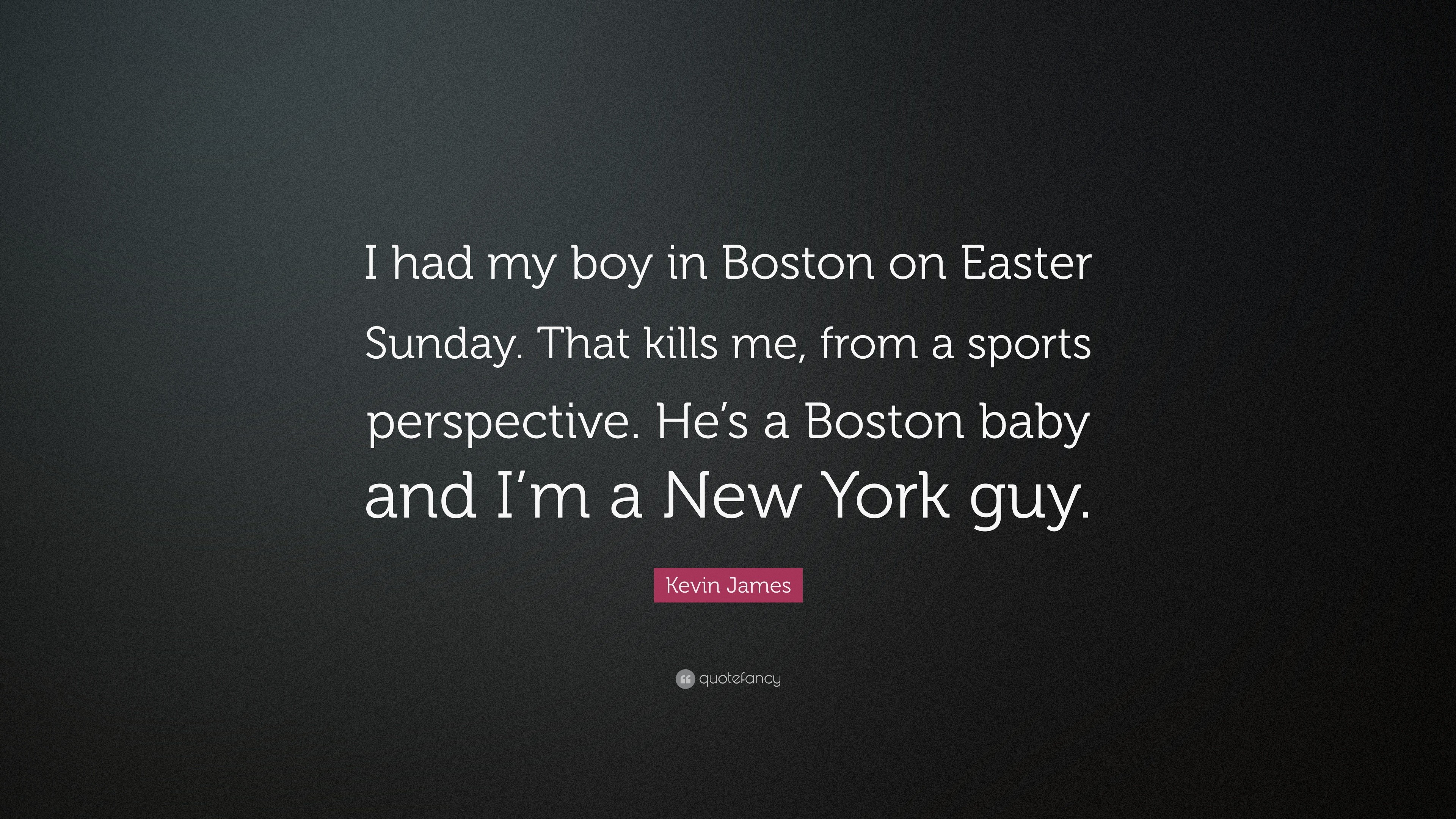 3840x2160 Kevin James Quote: “I had my boy in Boston on Easter Sunday. That