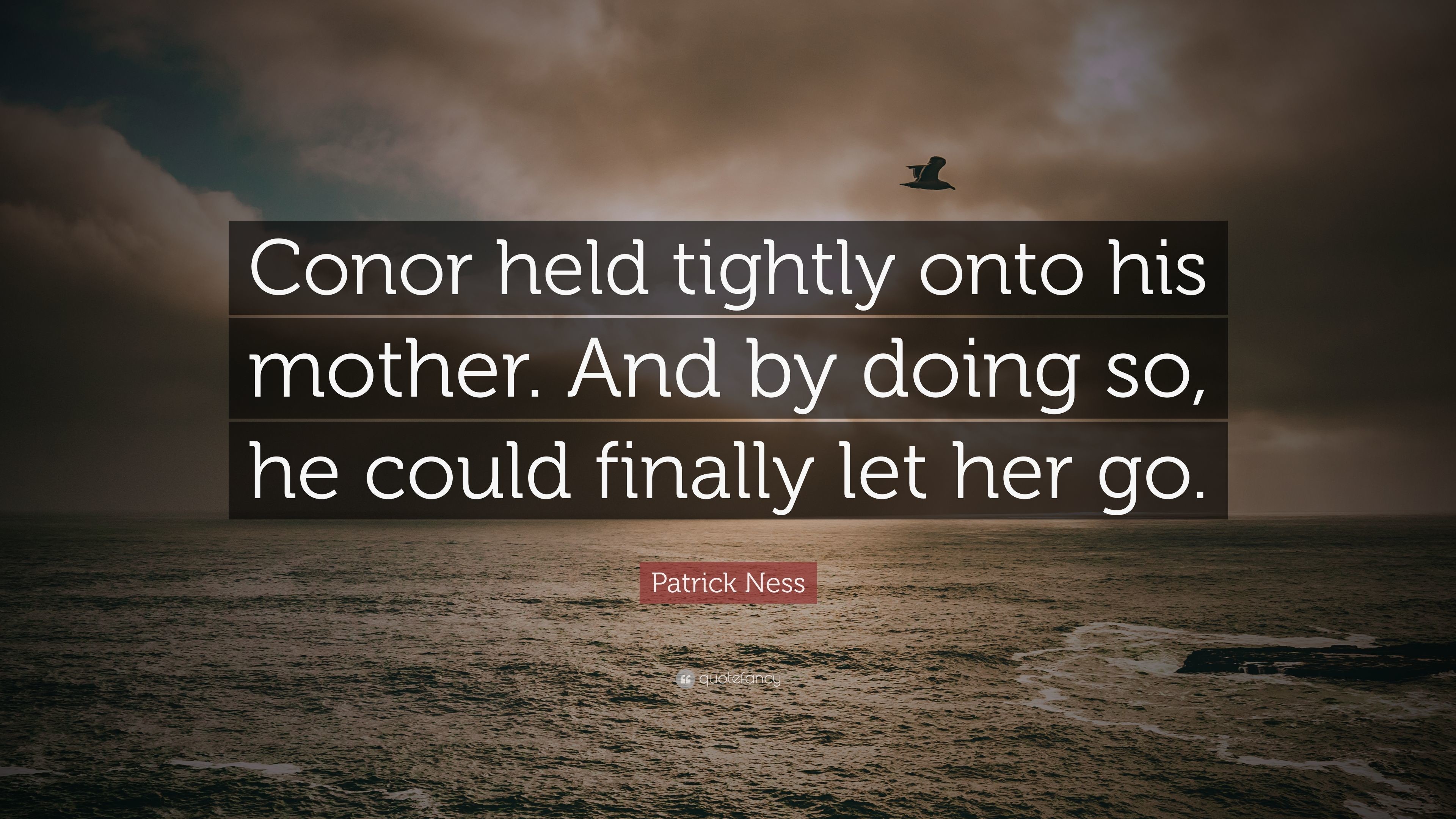 3840x2160 Patrick Ness Quote: “Conor held tightly onto his mother. And by doing so