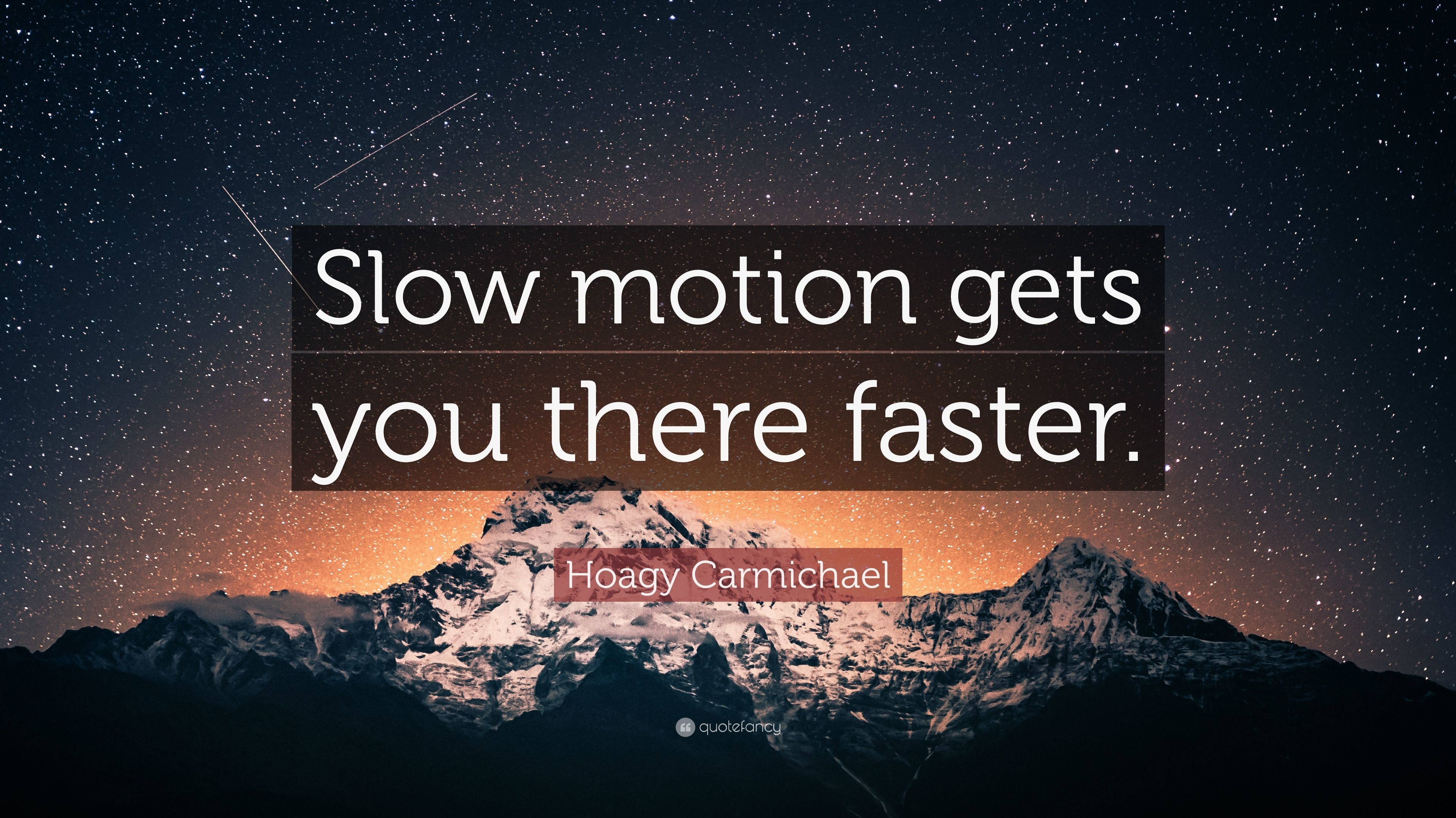 3840x2160 Hoagy Carmichael Quote: “Slow motion gets you there faster.”