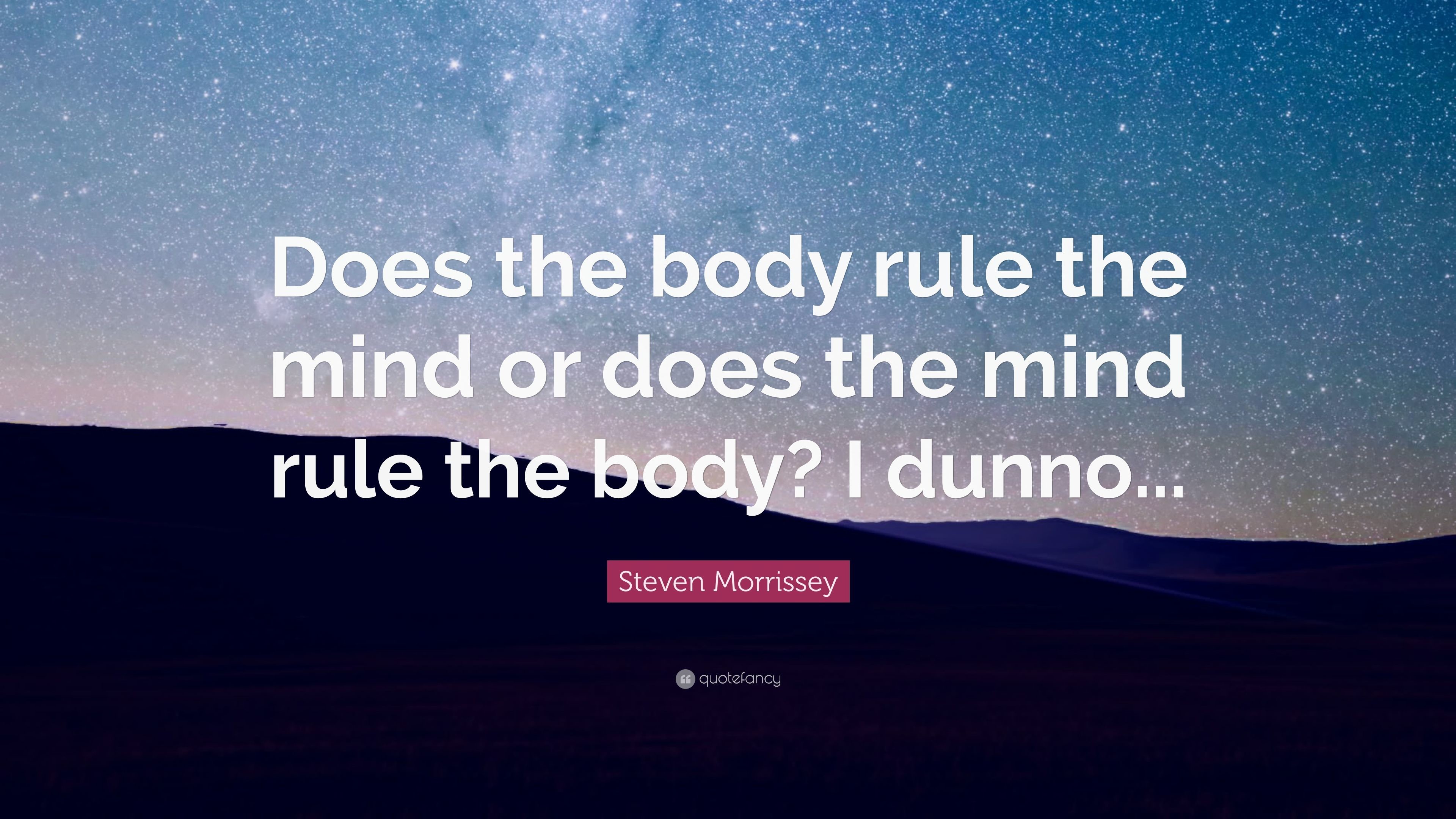 3840x2160 Steven Morrissey Quote: “Does the body rule the mind or does the mind rule