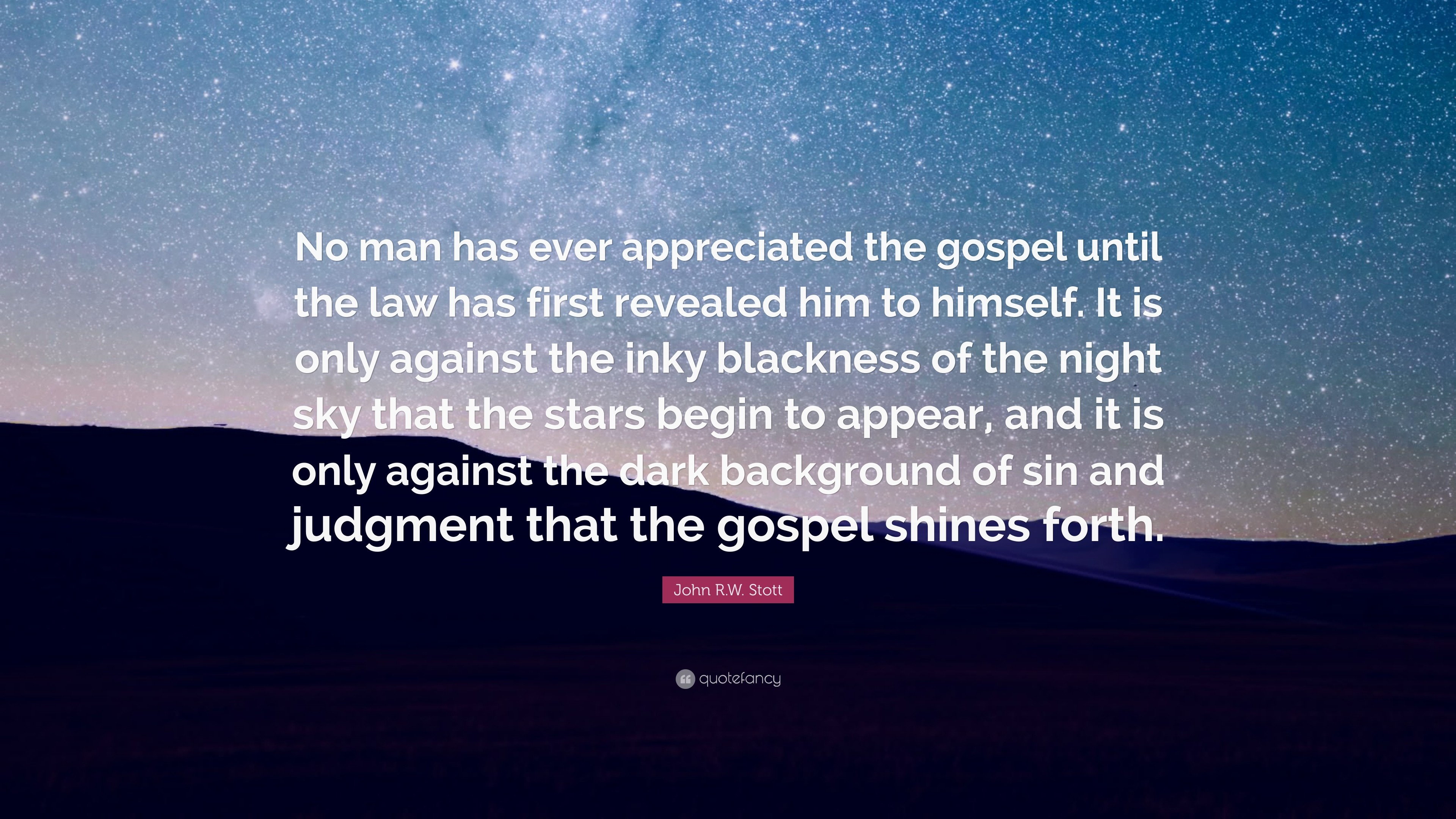 3840x2160 John R.W. Stott Quote: “No man has ever appreciated the gospel until the law