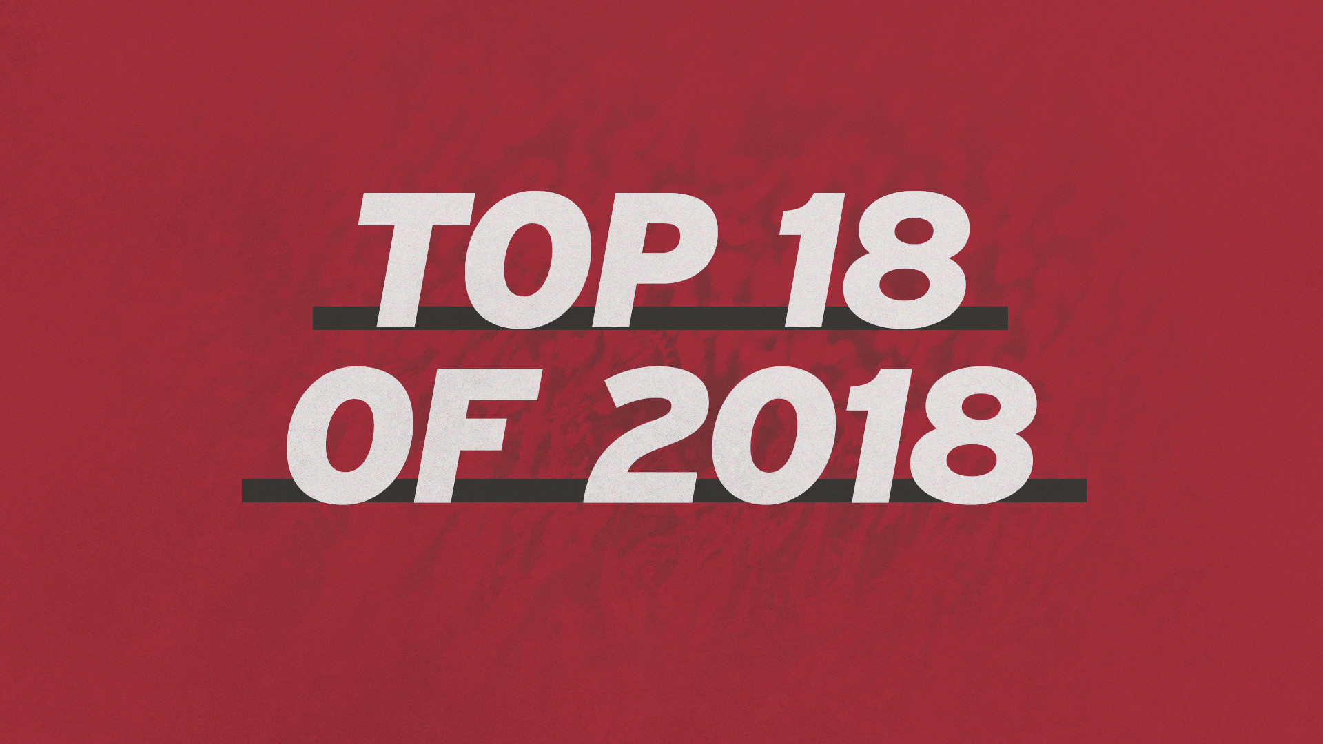 1920x1080 Top 18 Moments of 2018