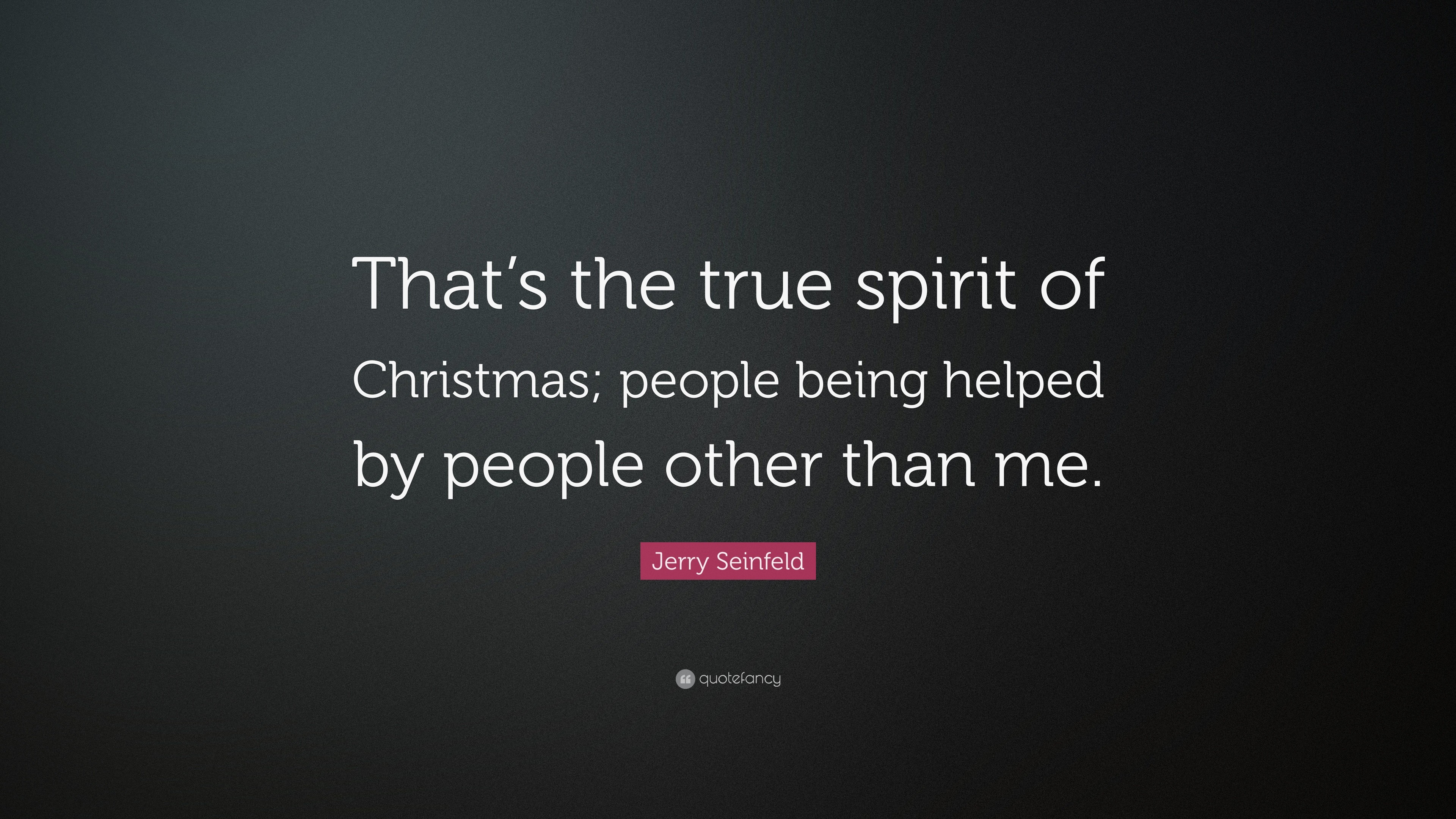 3840x2160 Jerry Seinfeld Quote: “That's the true spirit of Christmas; people being  helped by