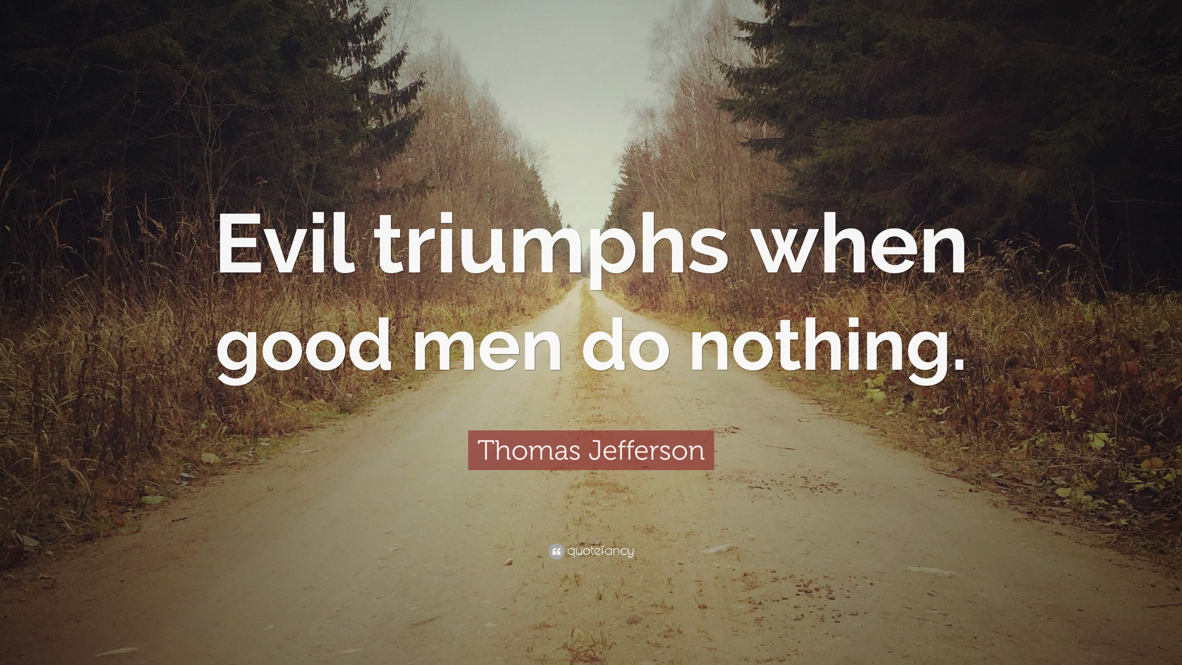 3840x2160 Thomas Jefferson Quote: “Evil triumphs when good men do nothing.”