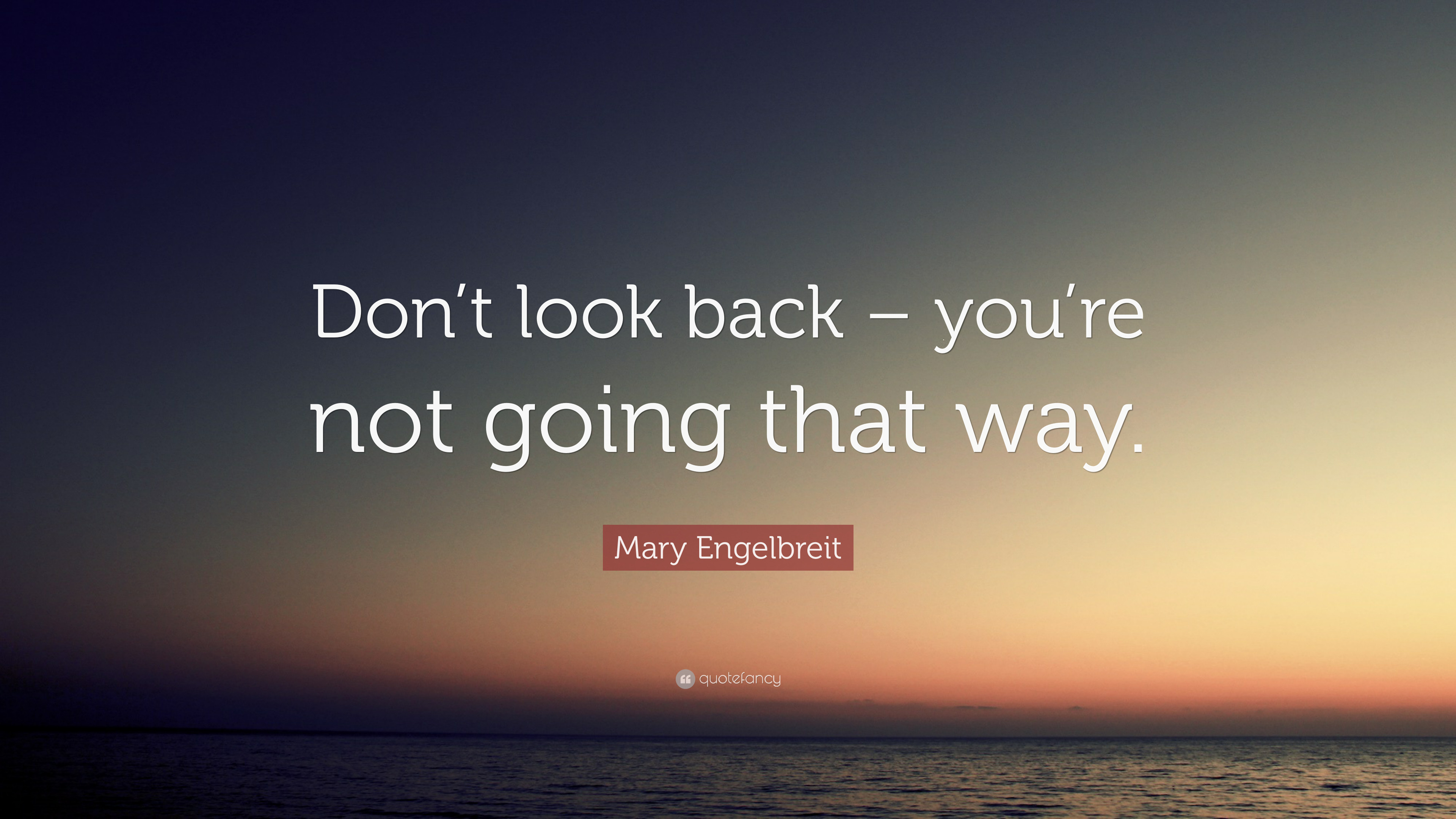 3840x2160 Mary Engelbreit Quote: “Don't look back – you're not going ... wallpaper ...