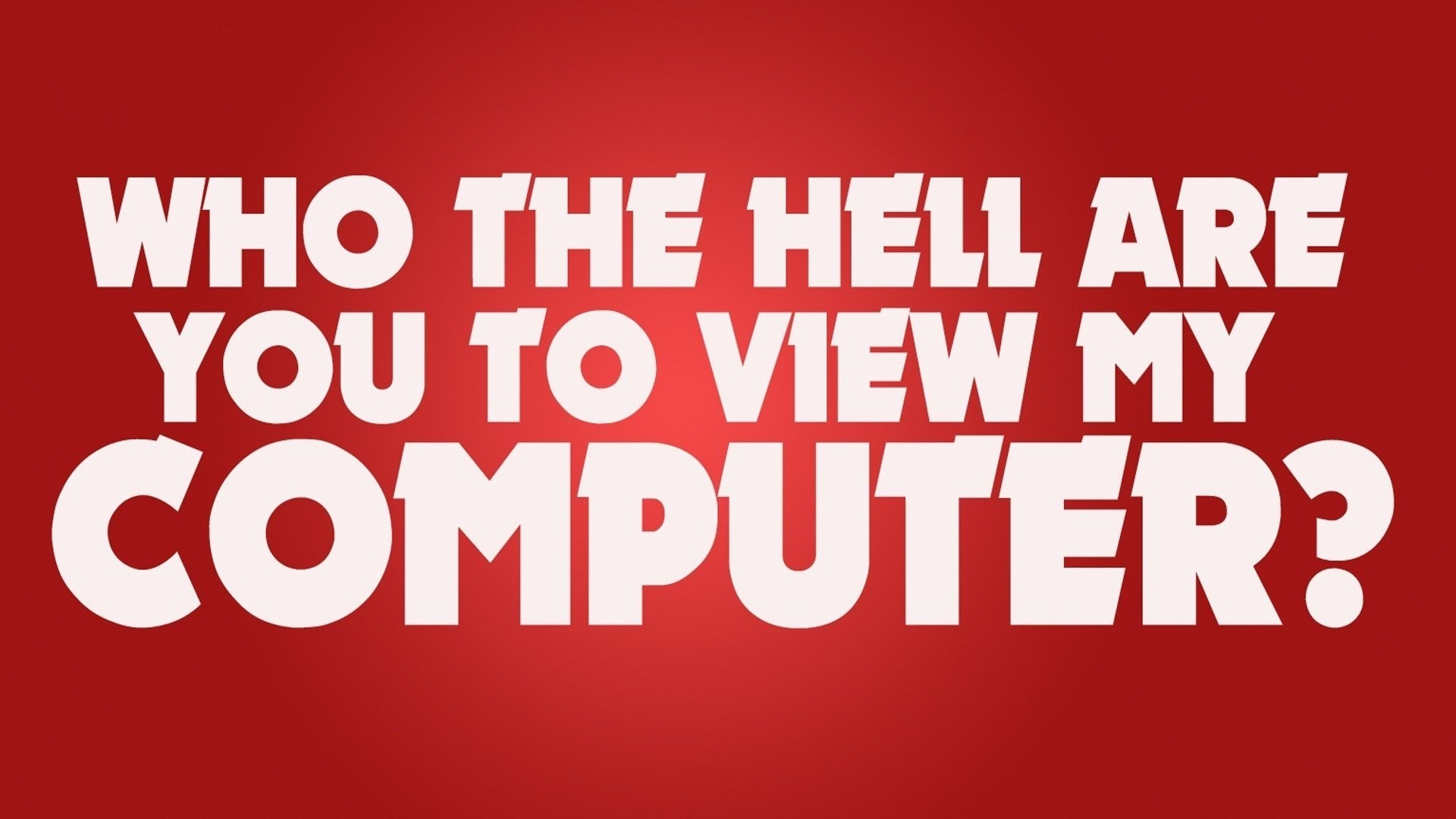 1920x1080 red background white letters words phrase who the hell are you to view my  computer =