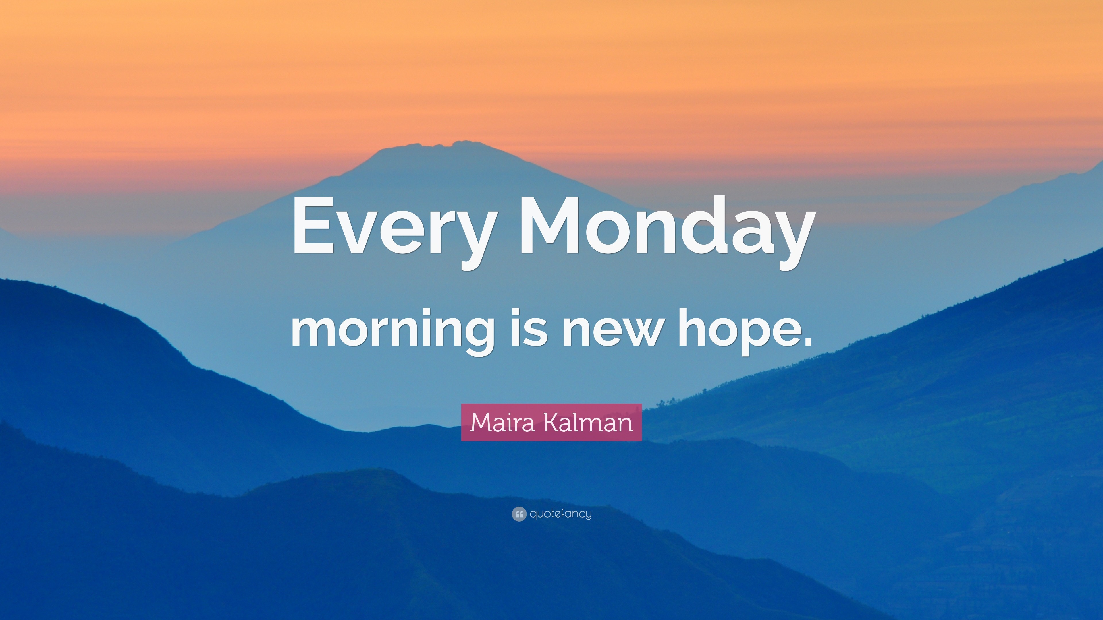 3840x2160 Monday Quotes: “Every Monday morning is new hope.” — Maira Kalman