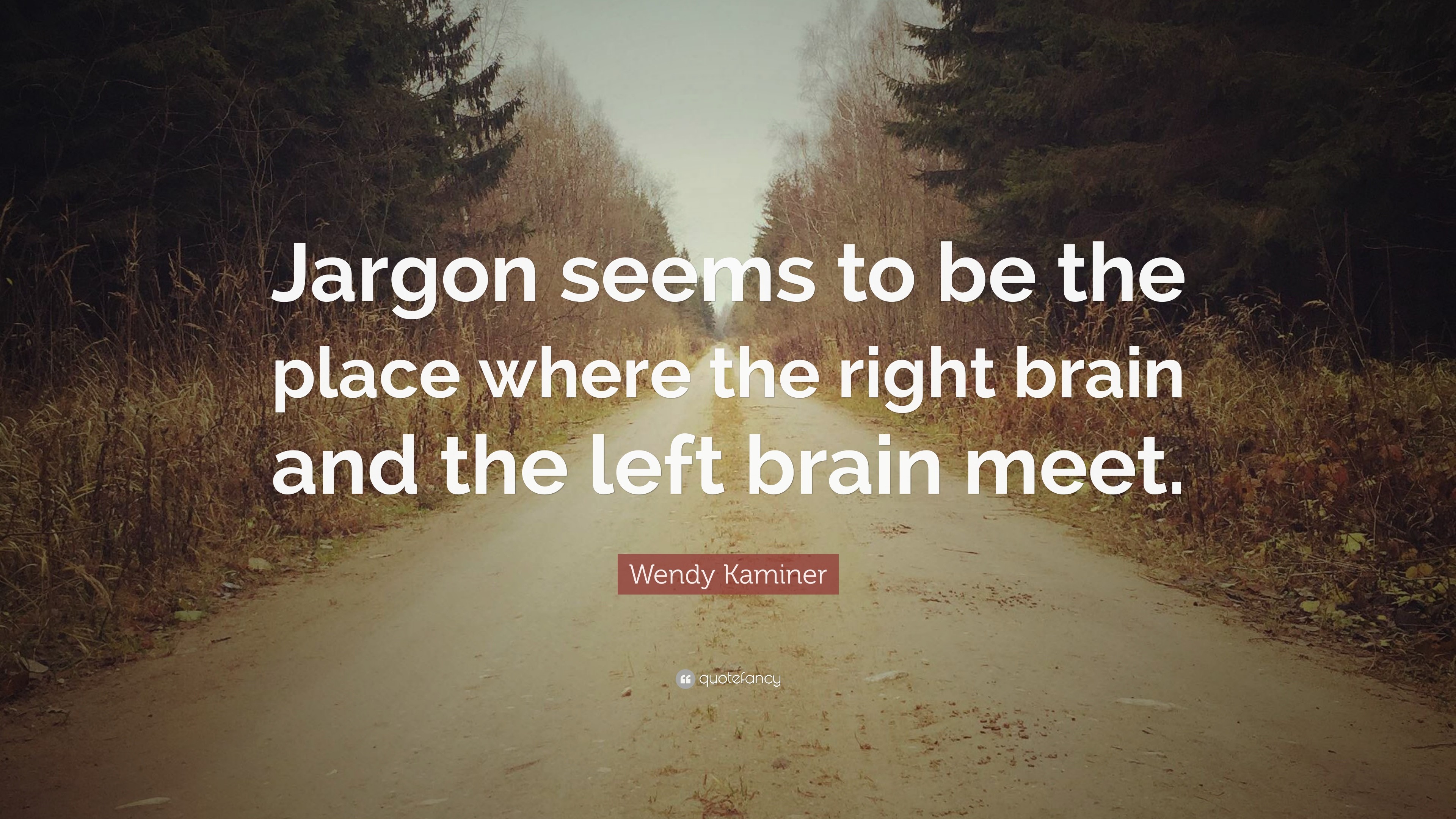 3840x2160 Wendy Kaminer Quote: “Jargon seems to be the place where the right brain and
