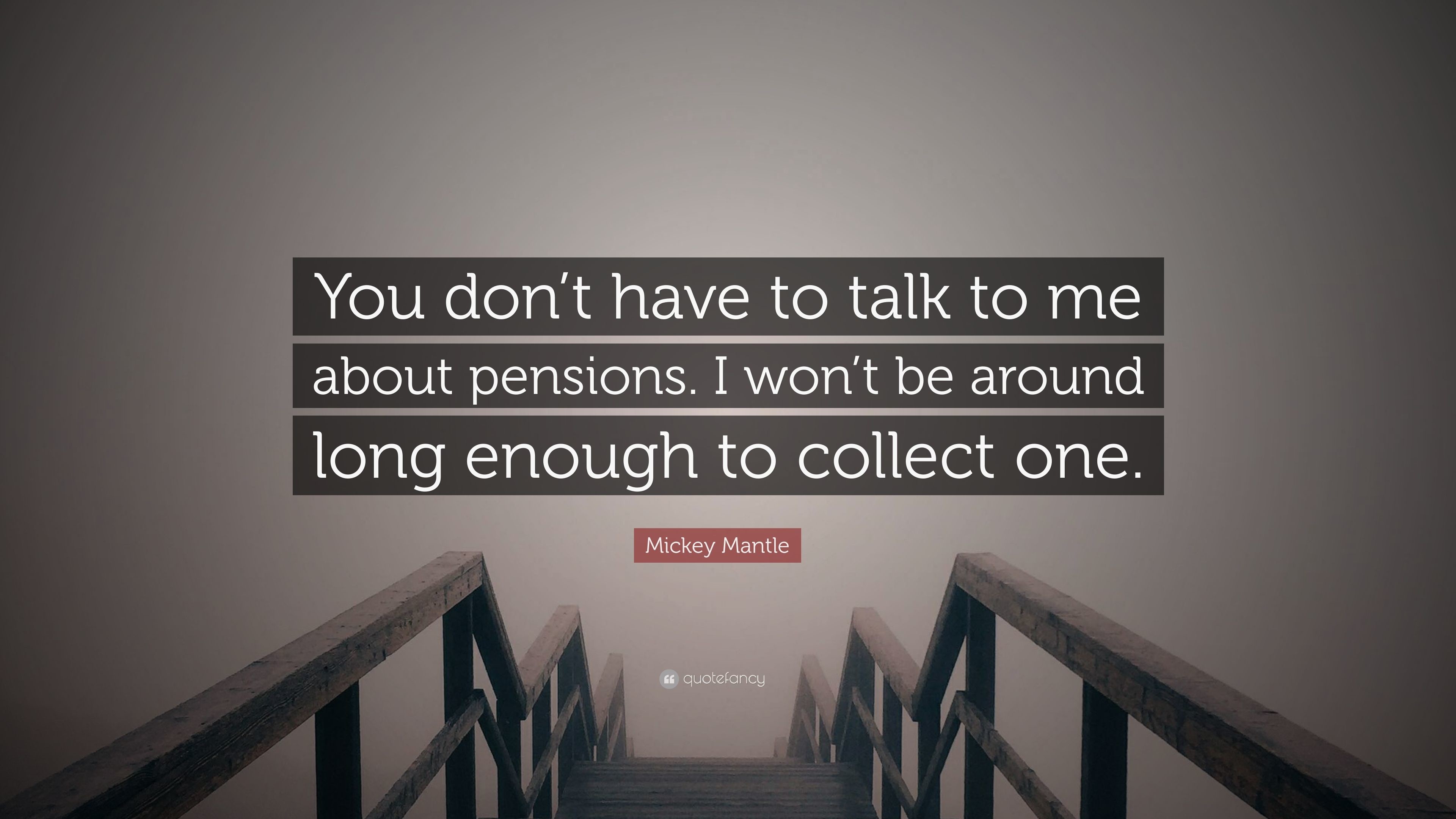 3840x2160 Mickey Mantle Quote: “You don't have to talk to me about pensions