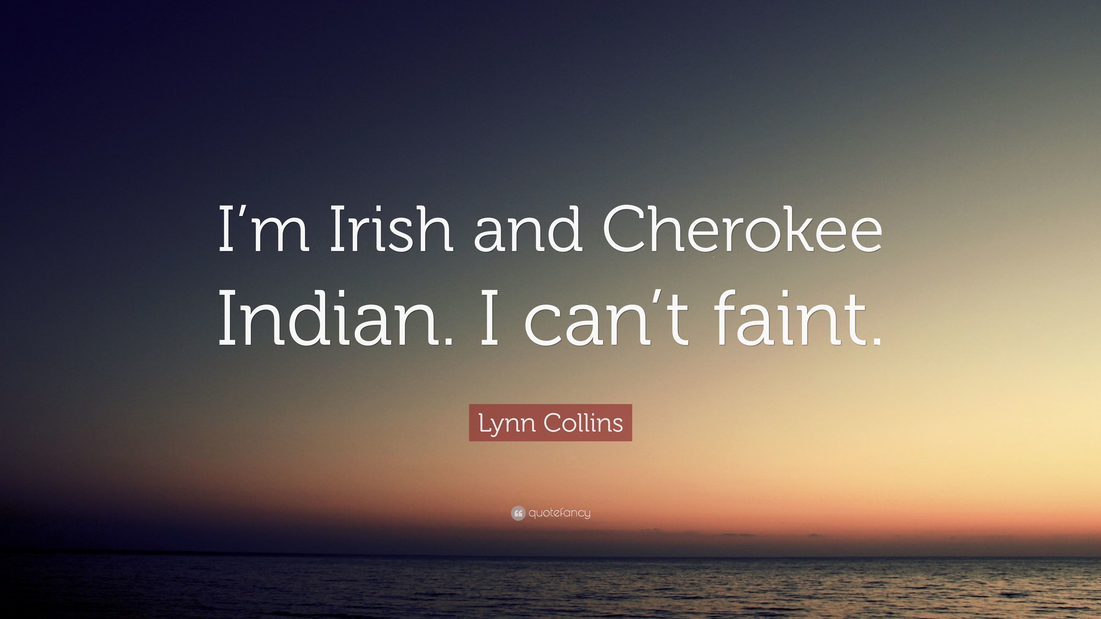 3840x2160 Lynn Collins Quote: “I'm Irish and Cherokee Indian. I can'