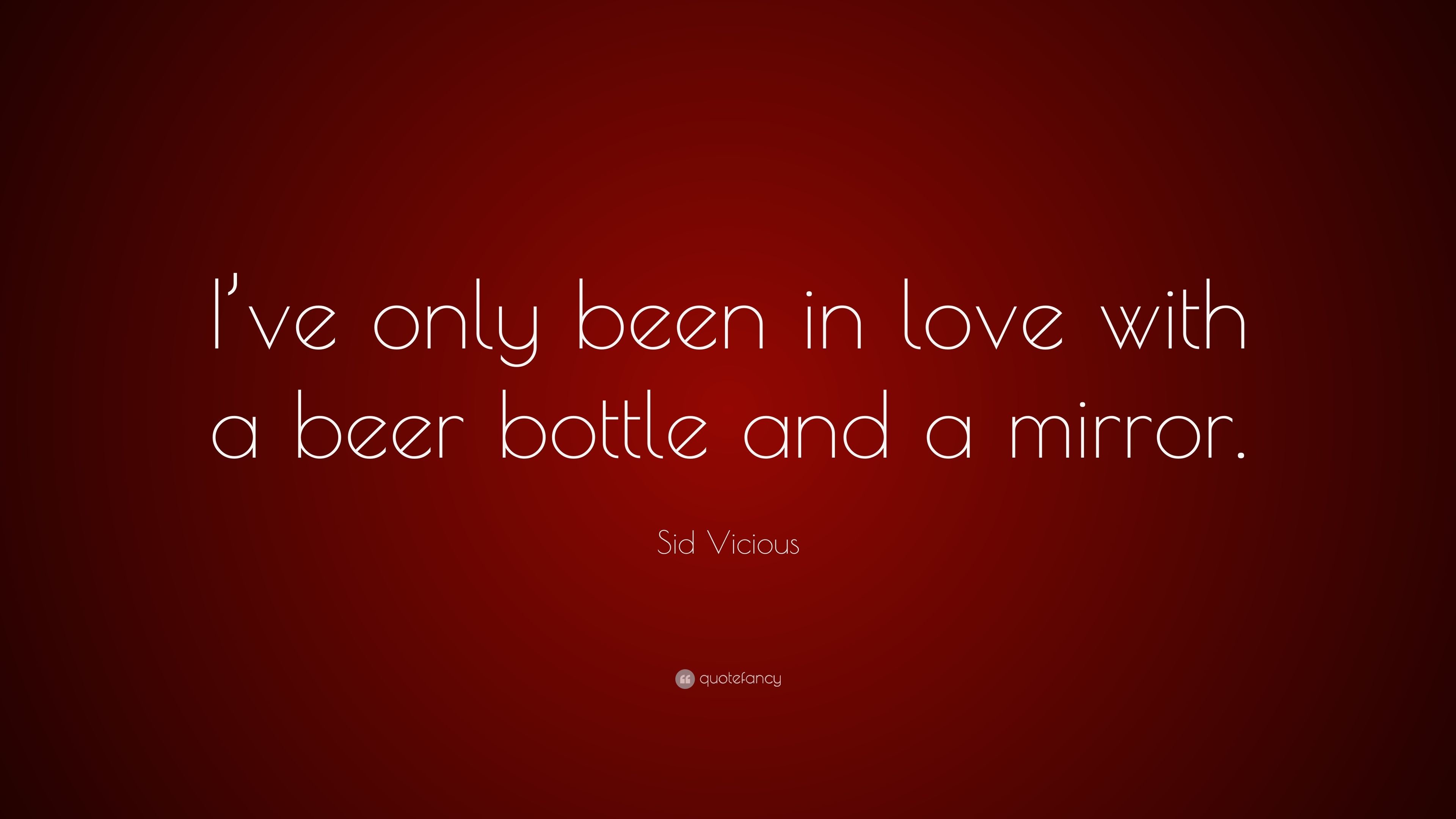 3840x2160 Sid Vicious Quote: “I've only been in love with a beer bottle