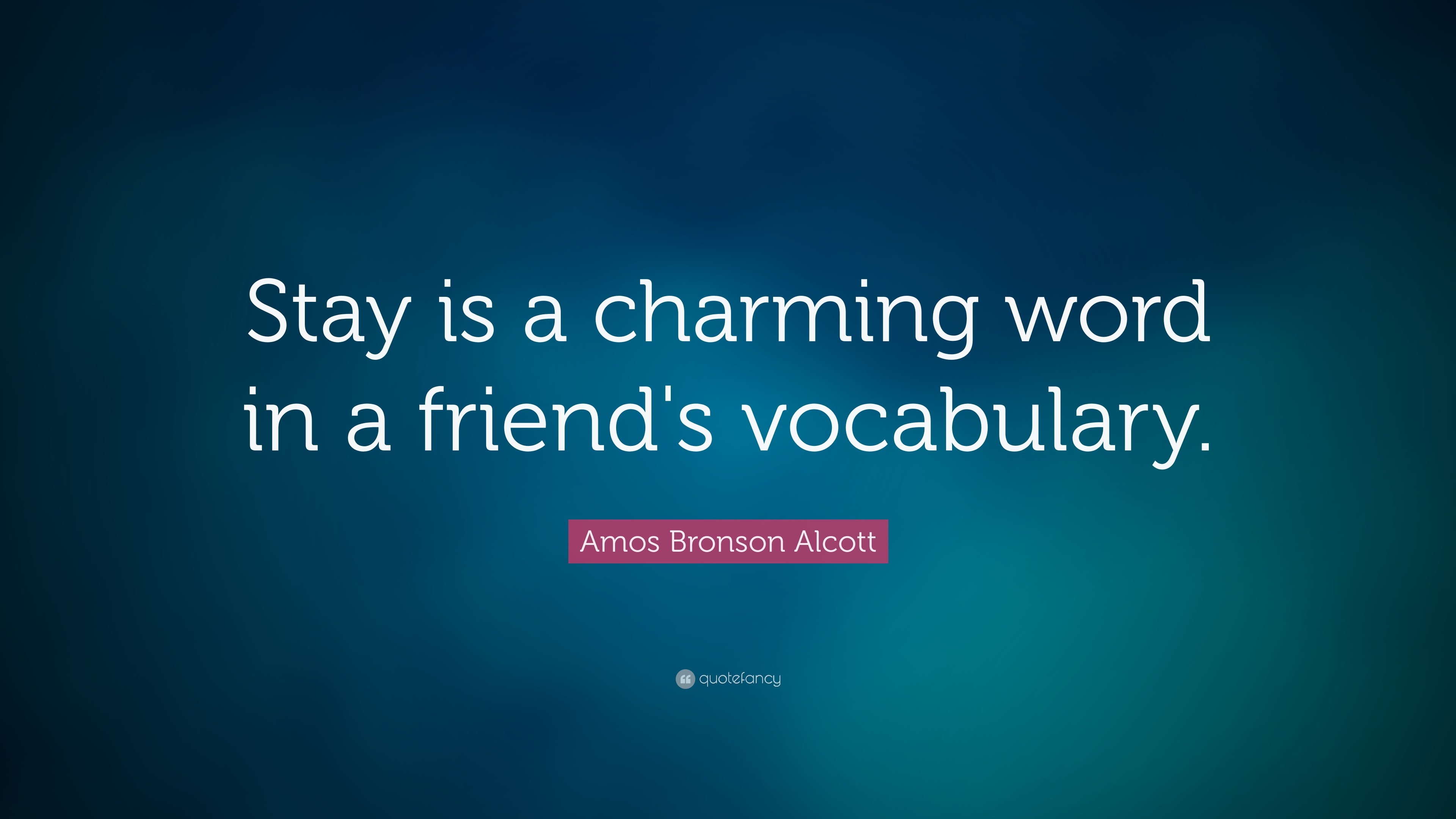 3840x2160 Friendship Quotes: “Stay is a charming word in a friend's vocabulary.” —