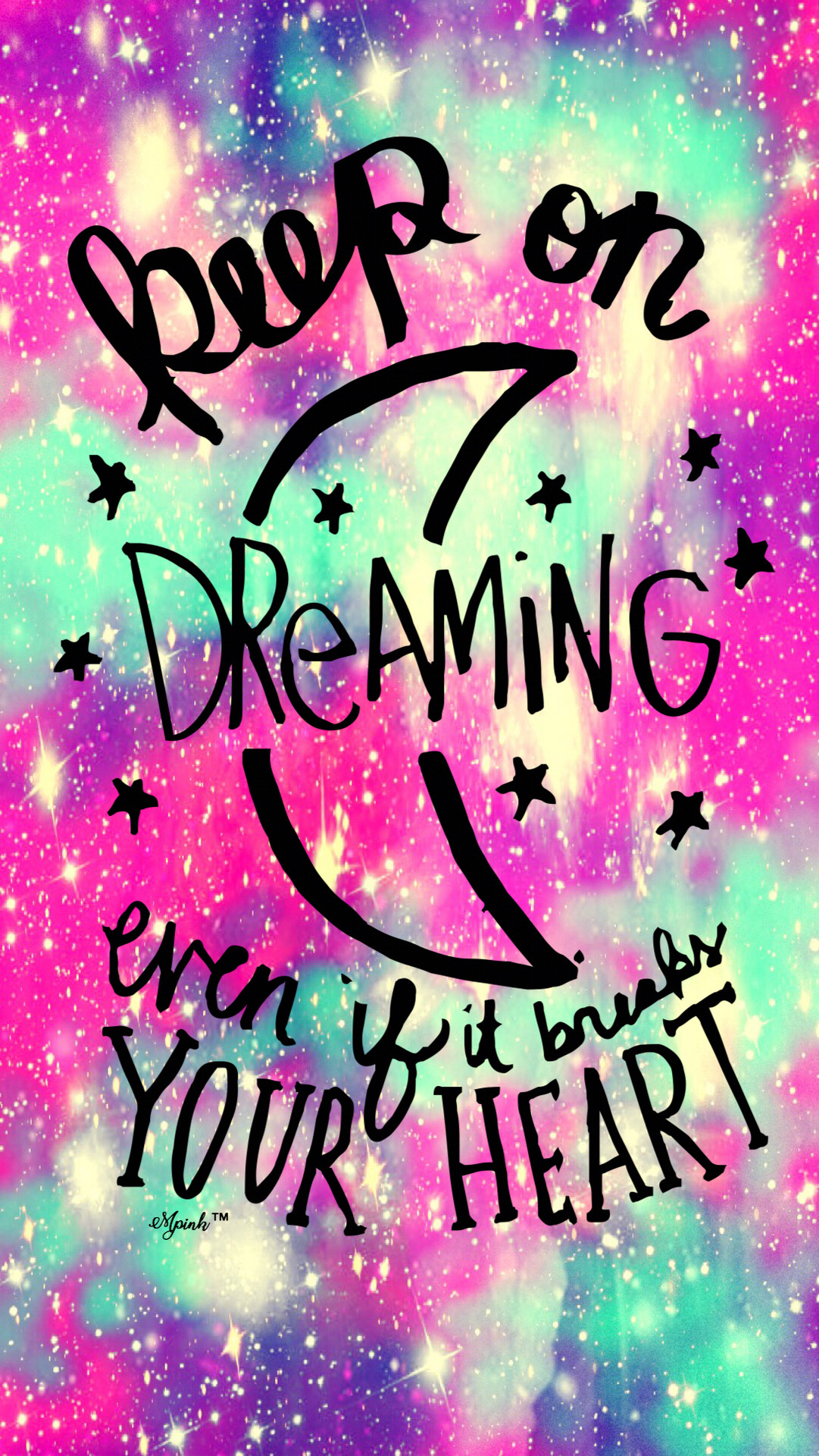 1081x1920 Keep On Dreaming Quote Galaxy iPhone/Android Wallpaper I Created For The  App Top Chart