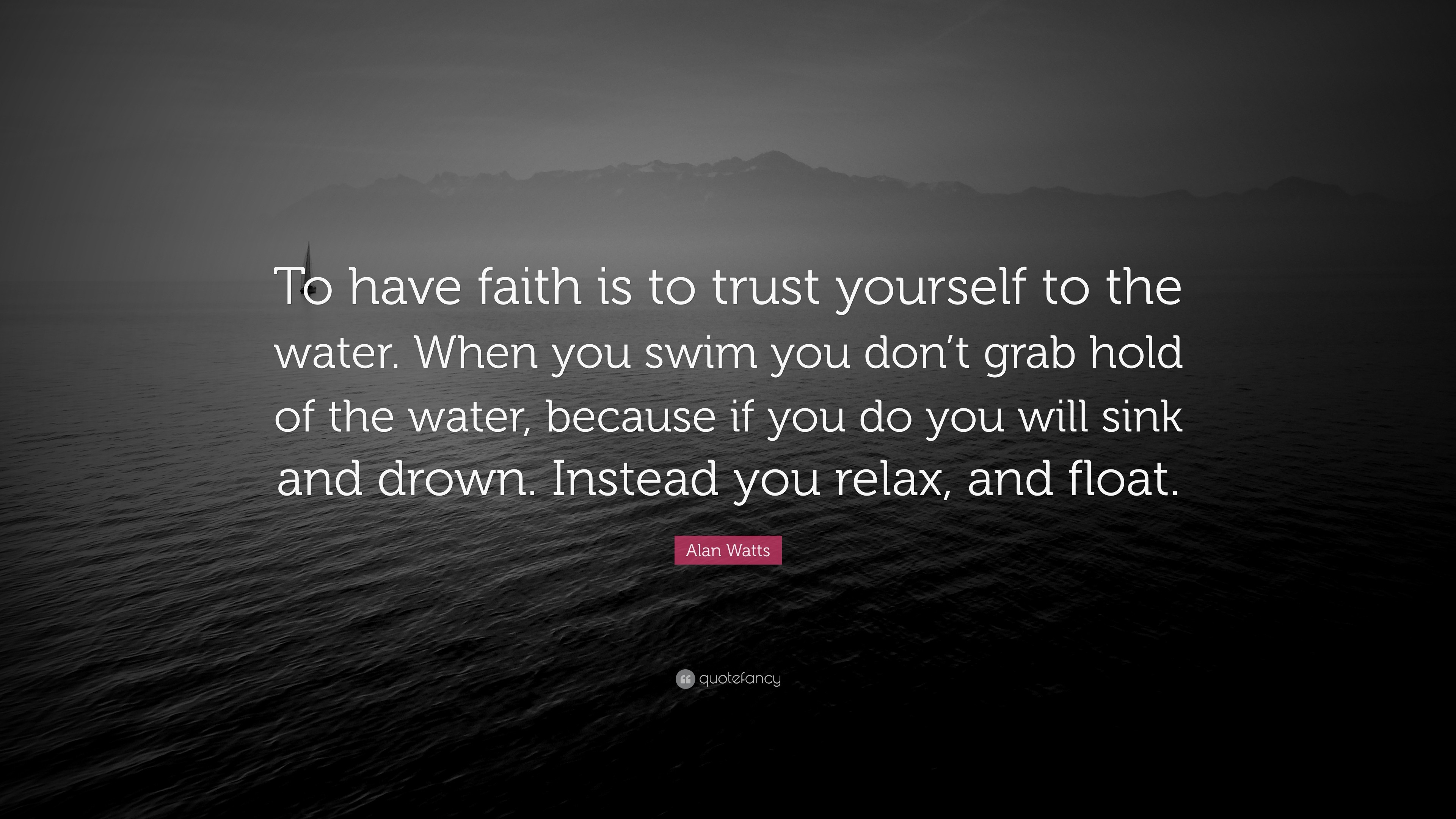 3840x2160 Alan Watts Quote: “To have faith is to trust yourself to the water.