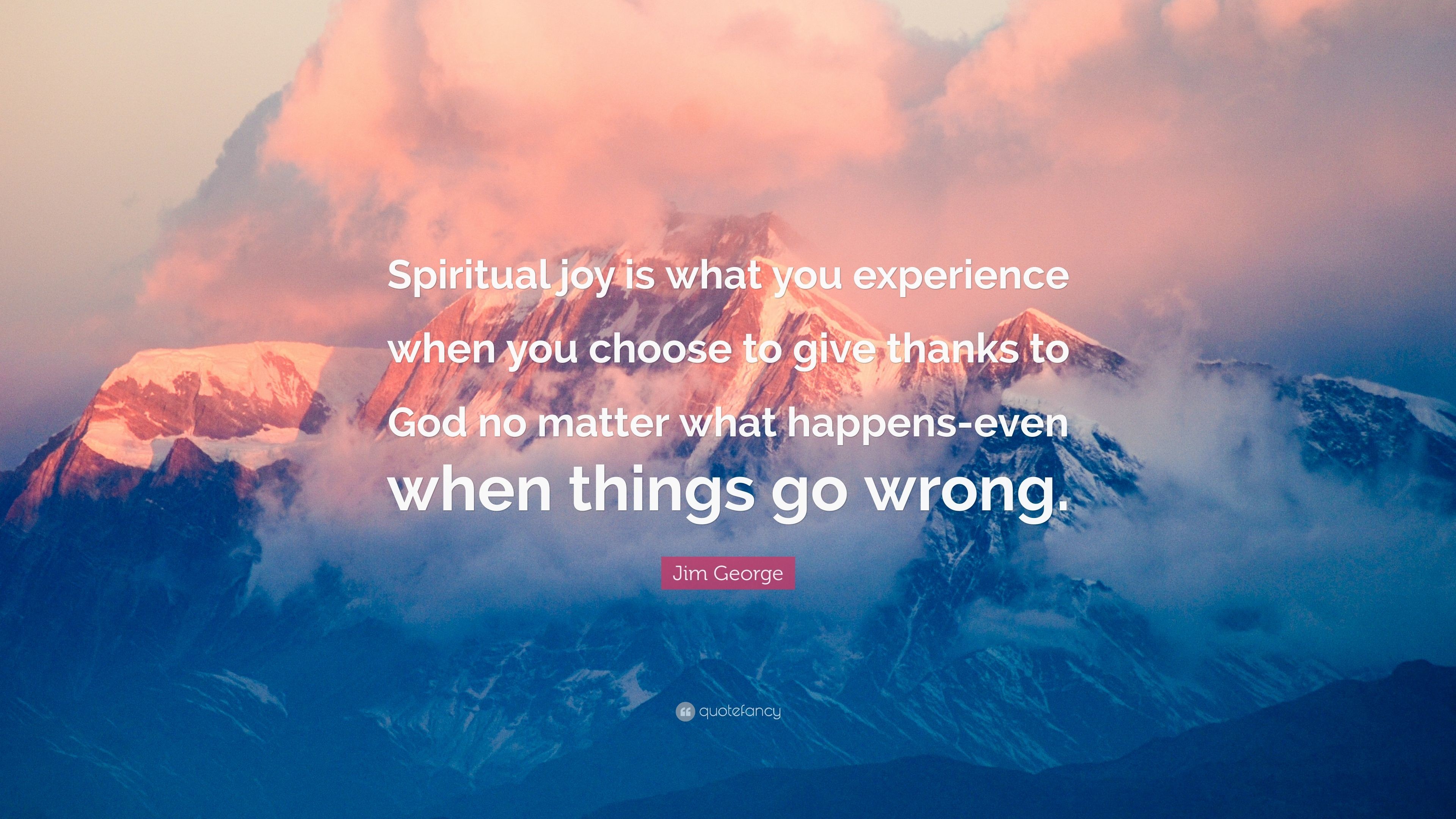 3840x2160 Jim George Quote: “Spiritual joy is what you experience when you choose to  give