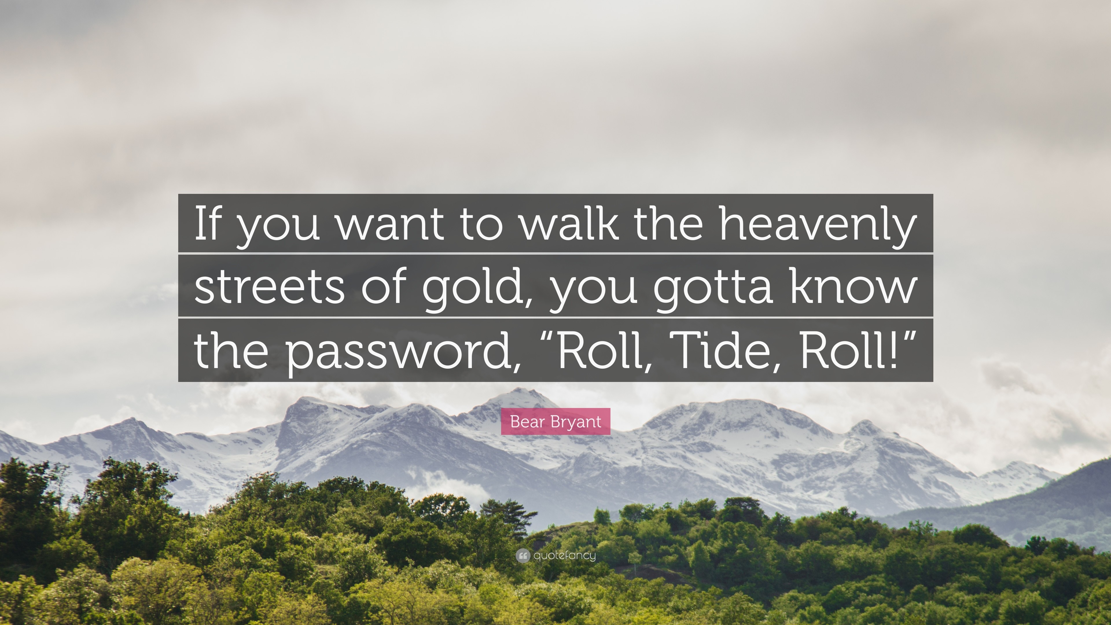 3840x2160 Bear Bryant Quote: “If you want to walk the heavenly streets of gold,