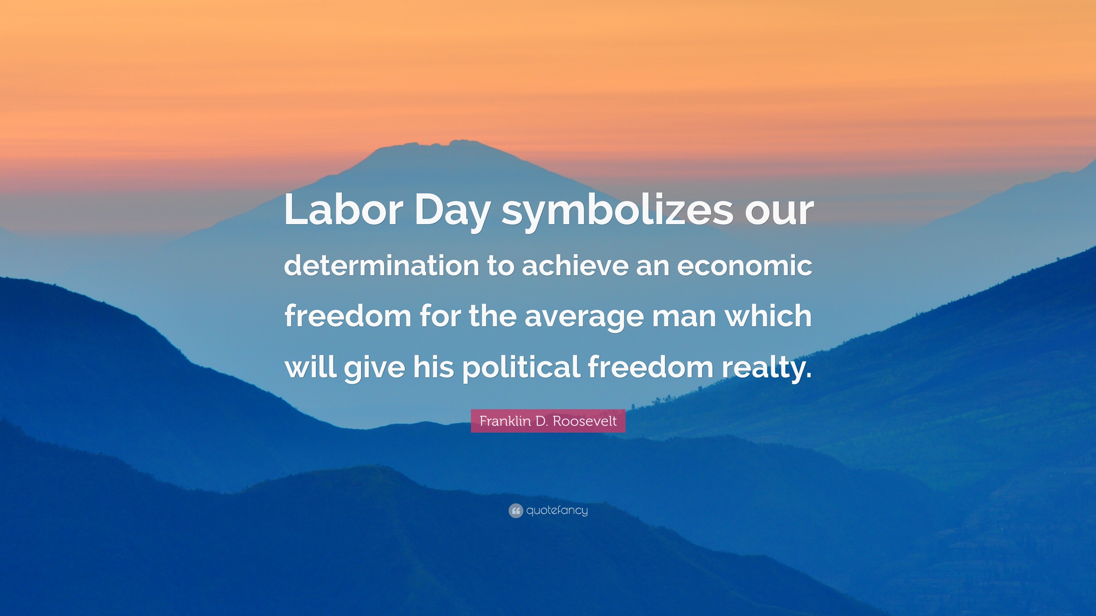 3840x2160 Franklin D. Roosevelt Quote: “Labor Day symbolizes our determination to  achieve an economic