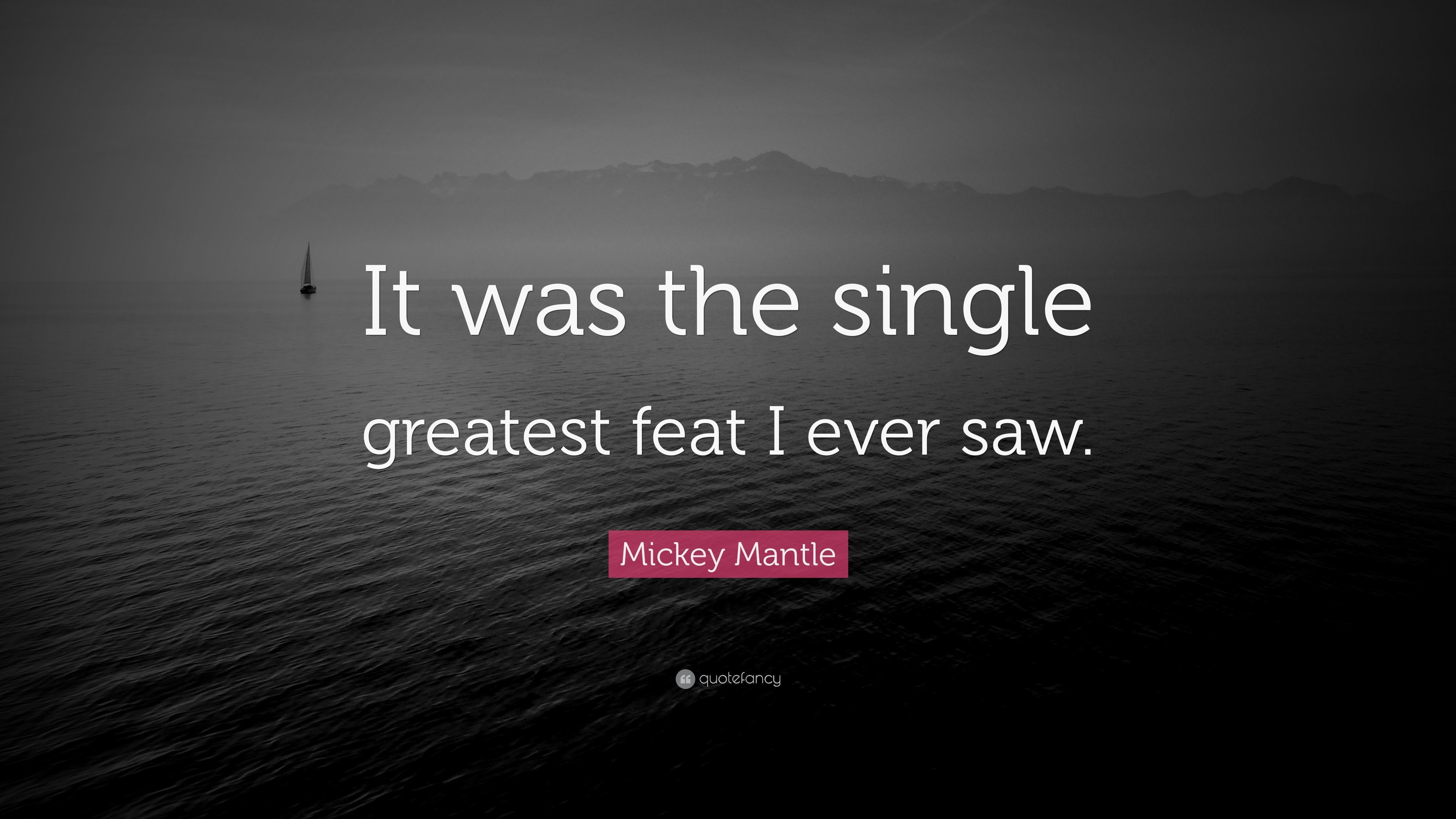 3840x2160 Mickey Mantle Quote: “It was the single greatest feat I ever saw.”