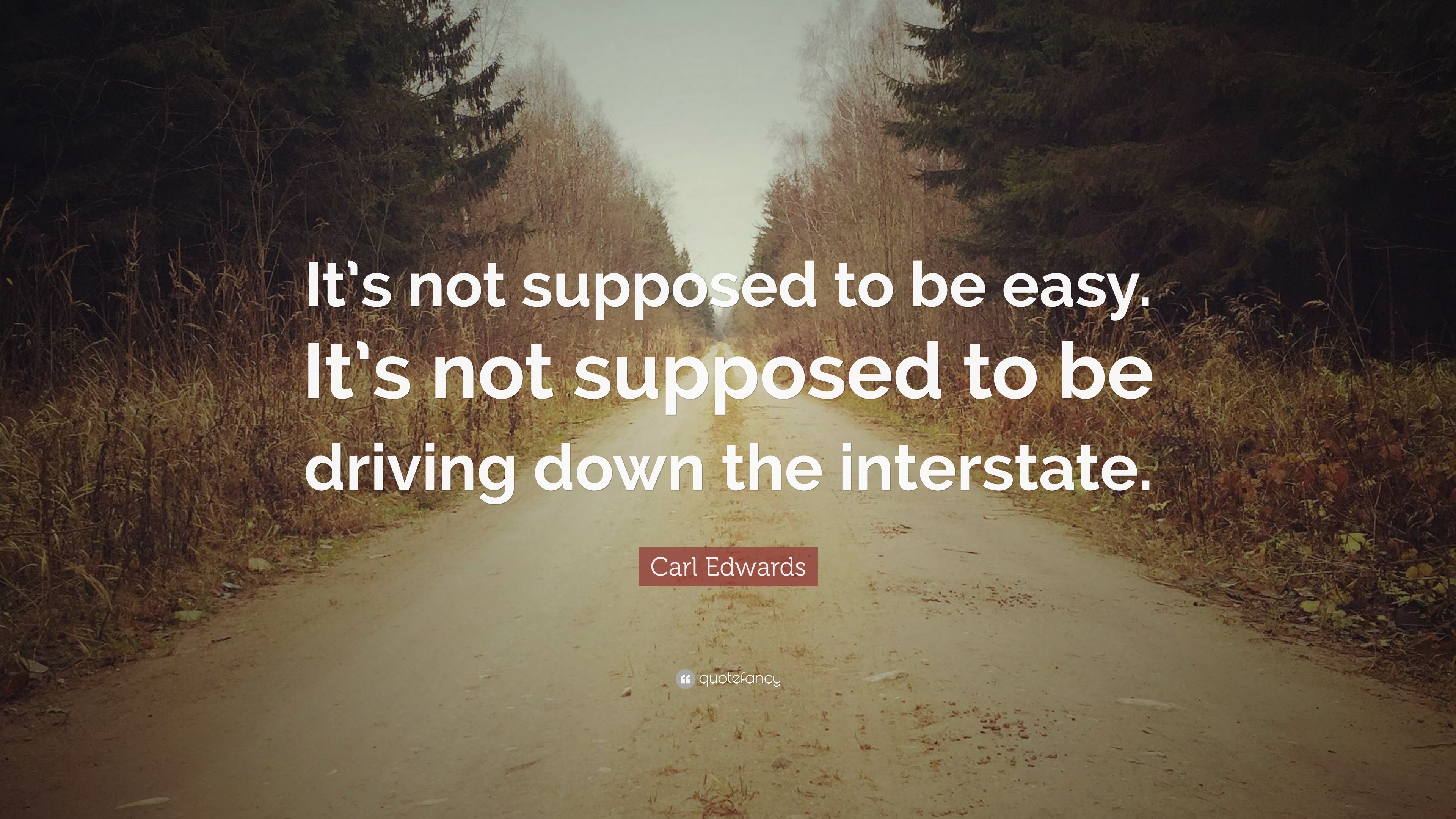 3840x2160 Carl Edwards Quote: “It's not supposed to be easy. It's not supposed to