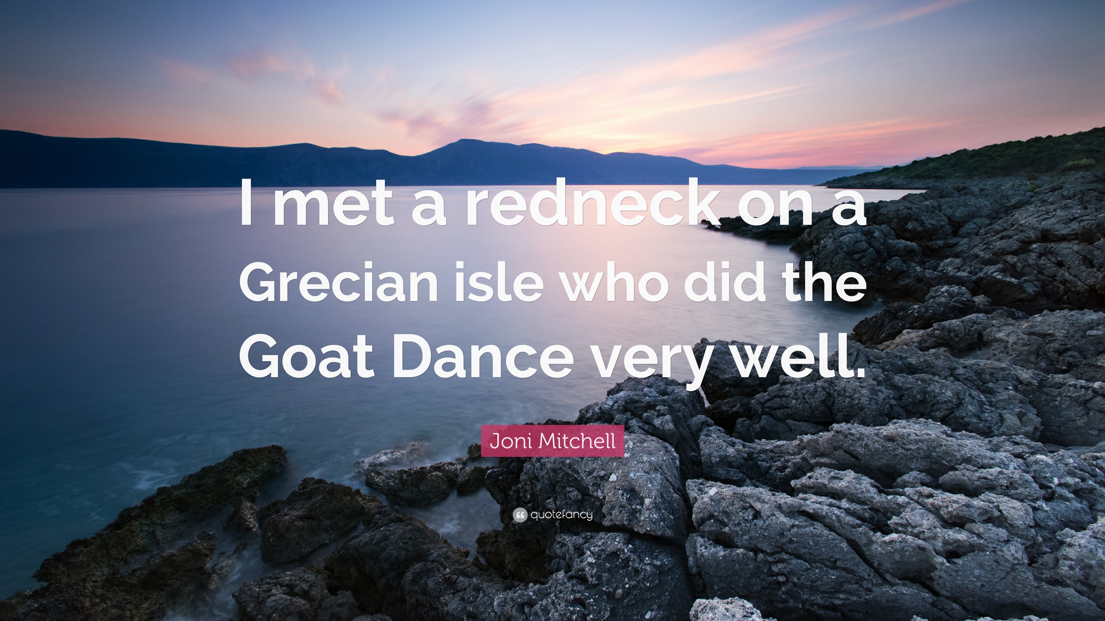 3840x2160 Joni Mitchell Quote: “I met a redneck on a Grecian isle who did the