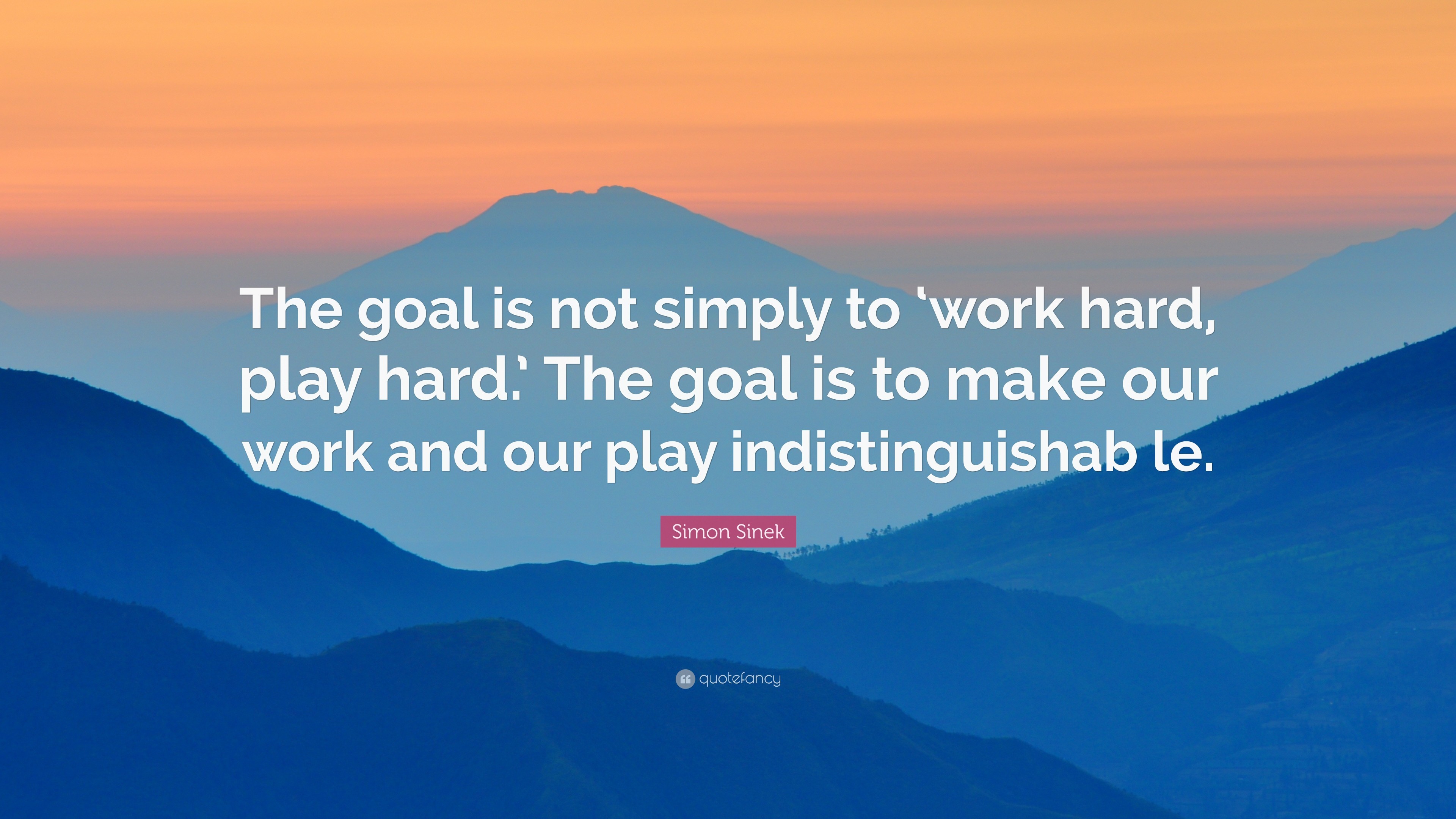 3840x2160 Simon Sinek Quote: “The goal is not simply to 'work hard, play