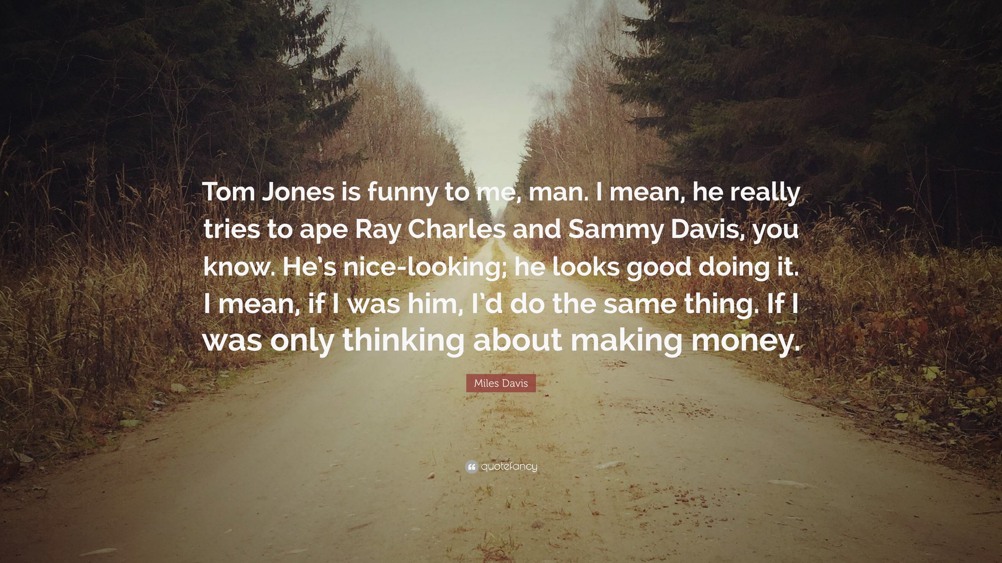 3840x2160 Miles Davis Quote: “Tom Jones is funny to me, man. I mean