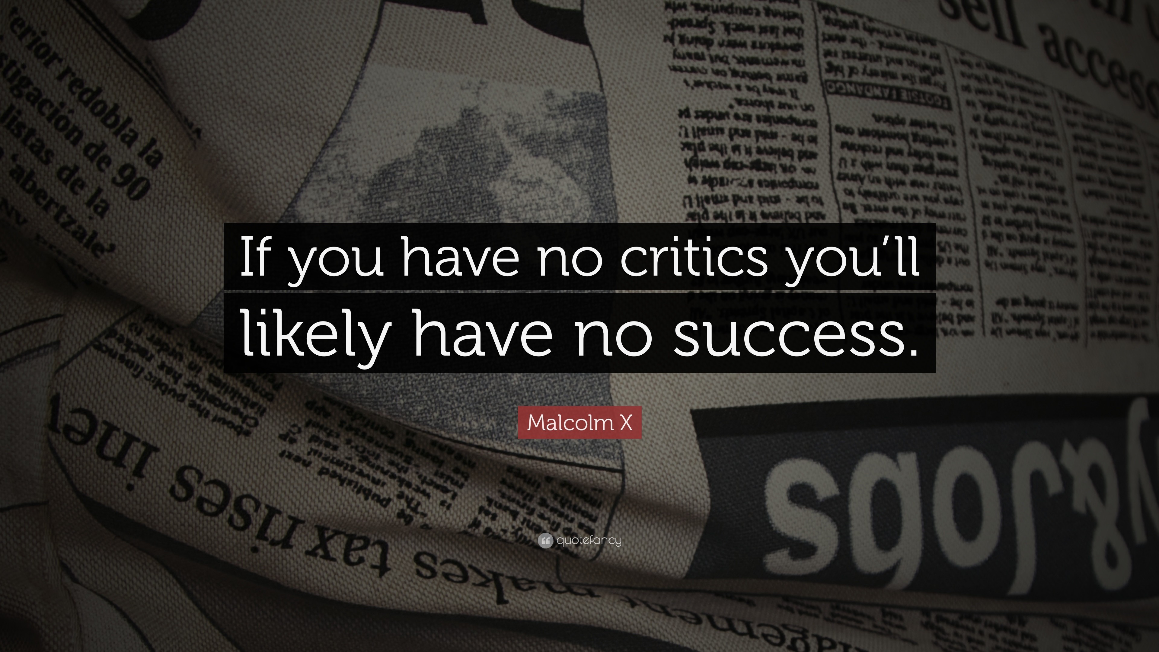3840x2160 Malcolm X Quote: “If you have no critics you'll likely have no