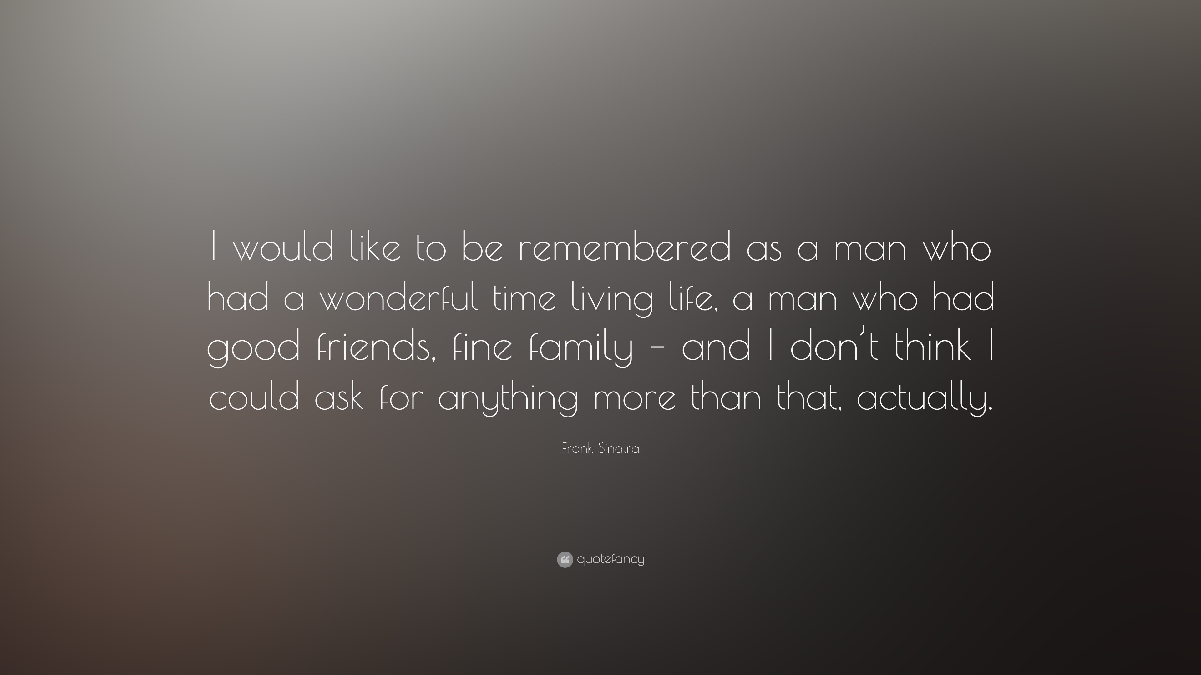 3840x2160 Frank Sinatra Quote: “I would like to be remembered as a man who had