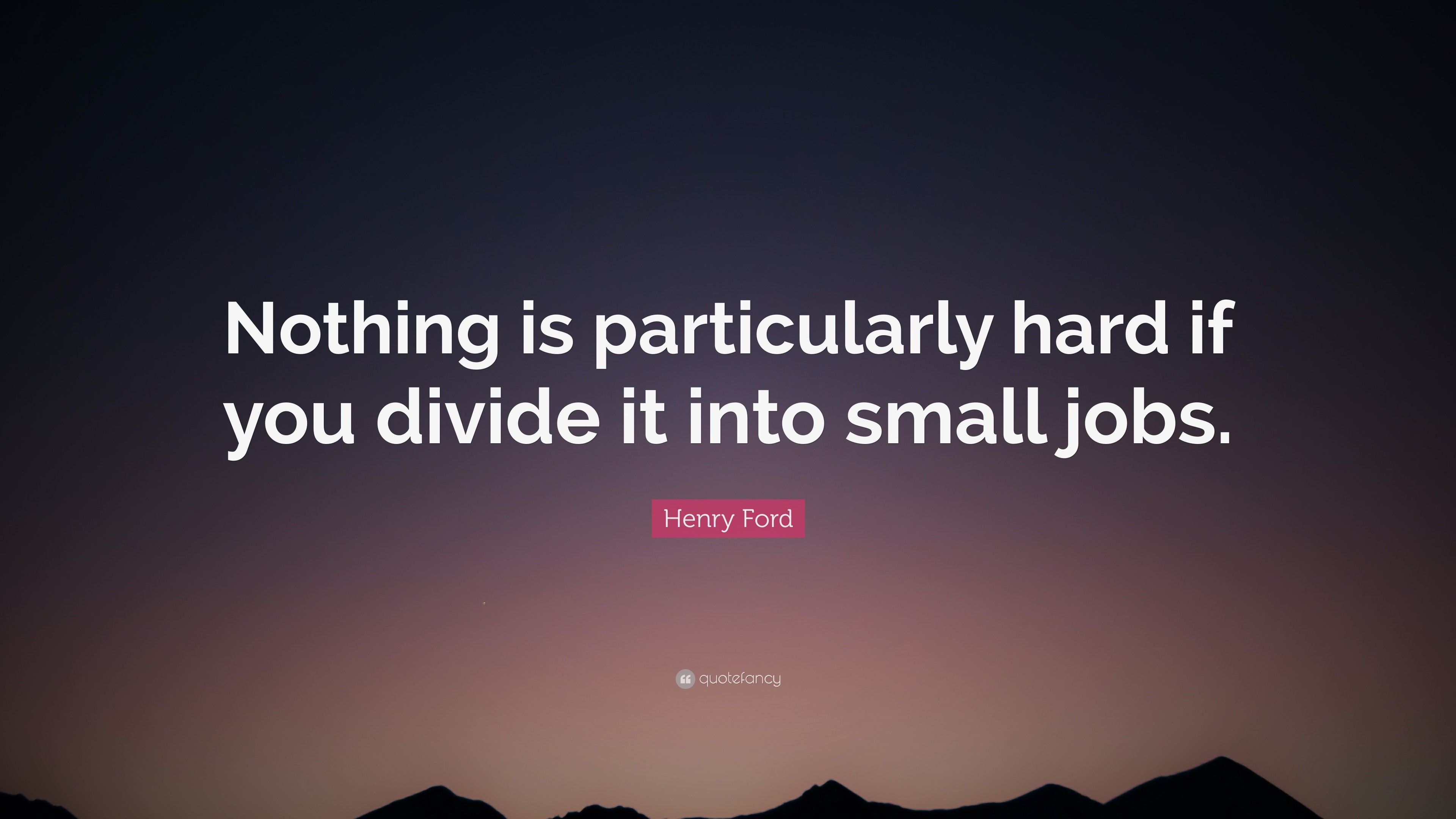 3840x2160 Henry Ford Quote: “Nothing is particularly hard if you divide it into small  jobs