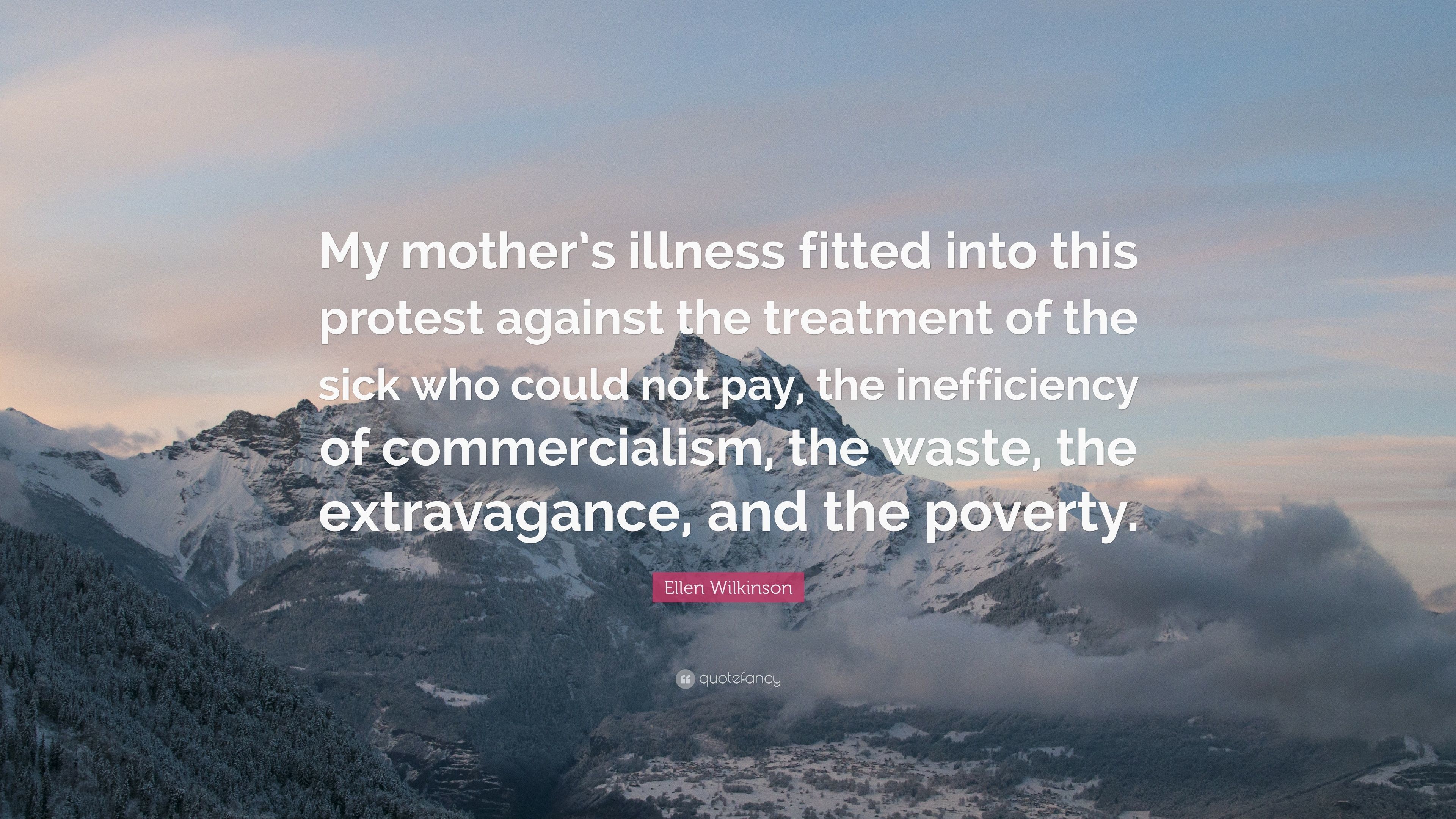 3840x2160 Ellen Wilkinson Quote: “My mother's illness fitted into this protest  against the treatment of