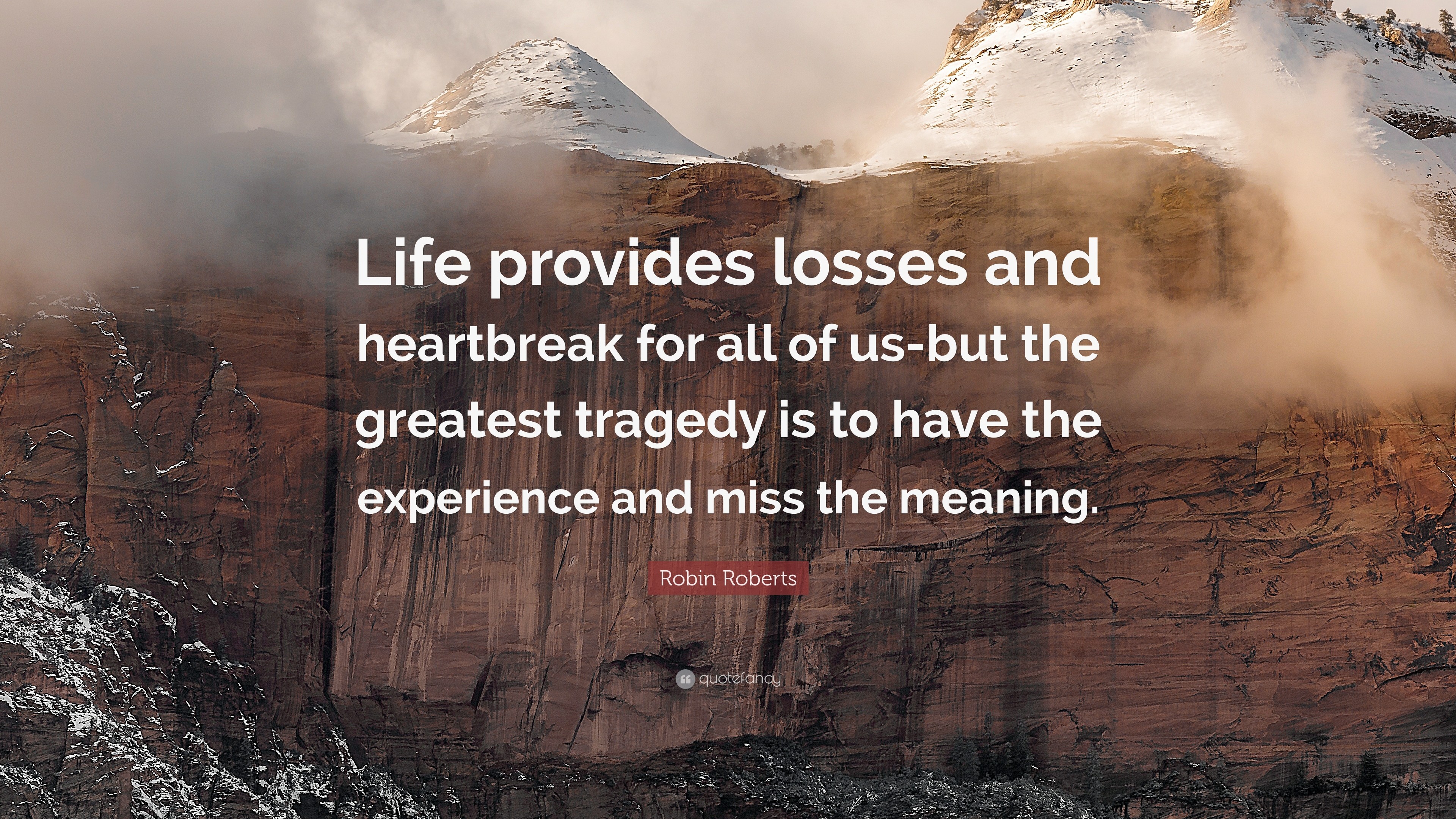 3840x2160 Robin Roberts Quote: “Life provides losses and heartbreak for all of us-but