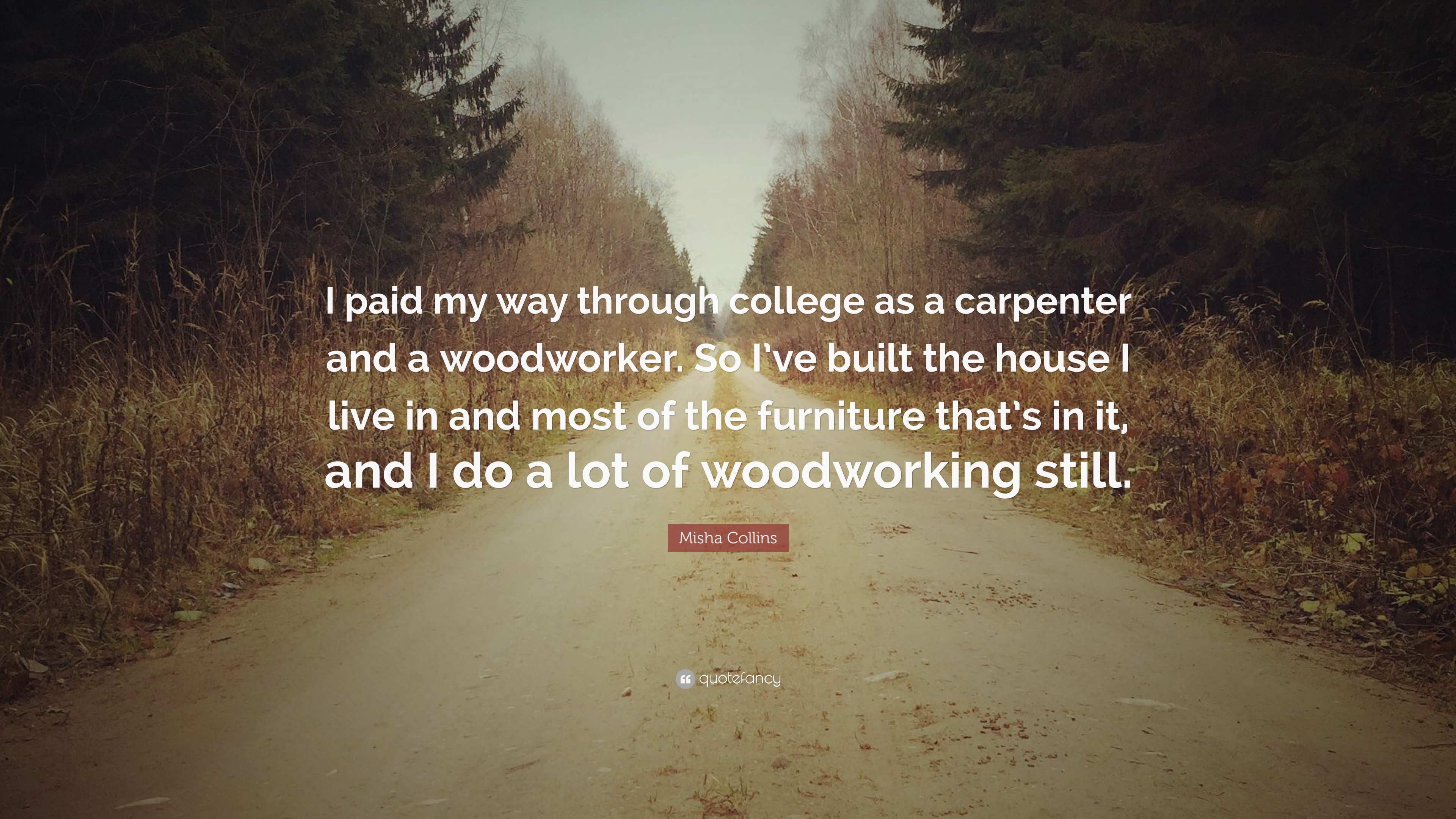 3840x2160 Misha Collins Quote: “I paid my way through college as a carpenter and a