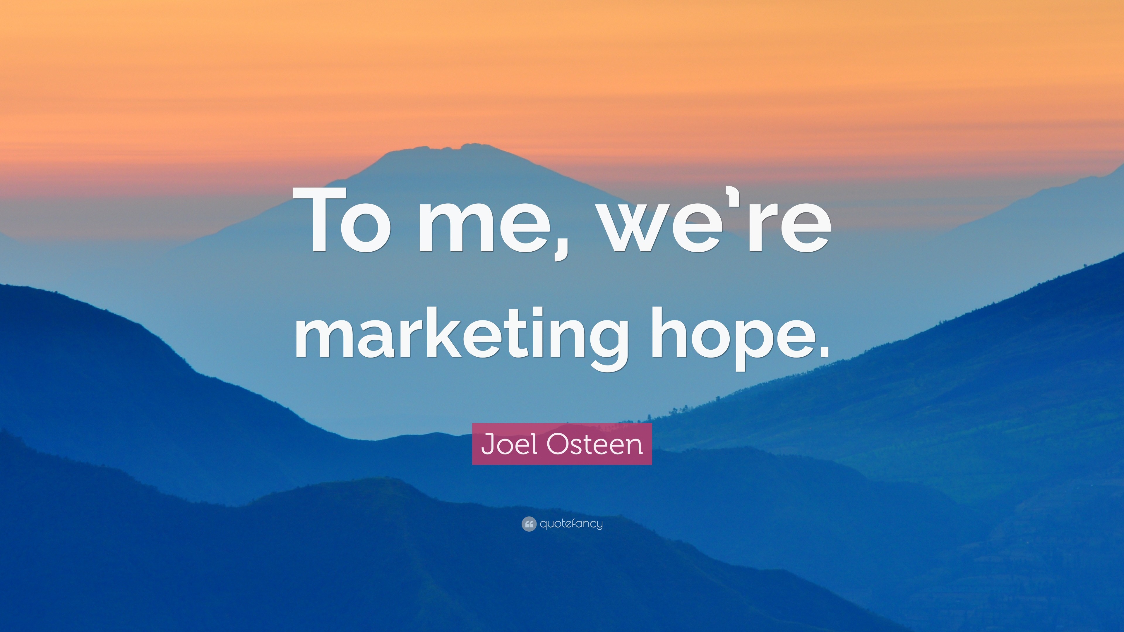 3840x2160 Joel Osteen Quote: “To me, we're marketing hope.”
