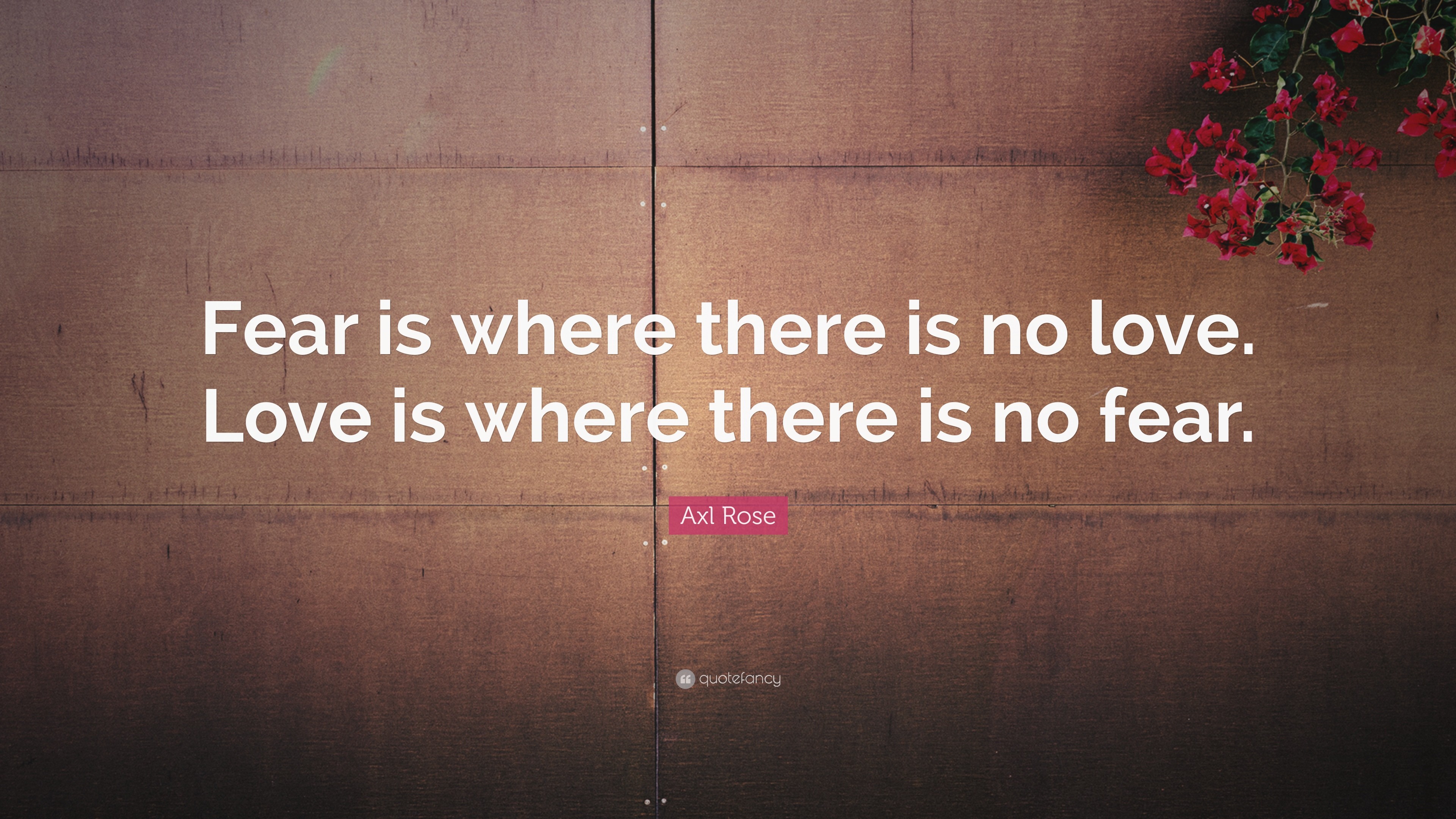 3840x2160 Axl Rose Quote: “Fear is where there is no love. Love is where