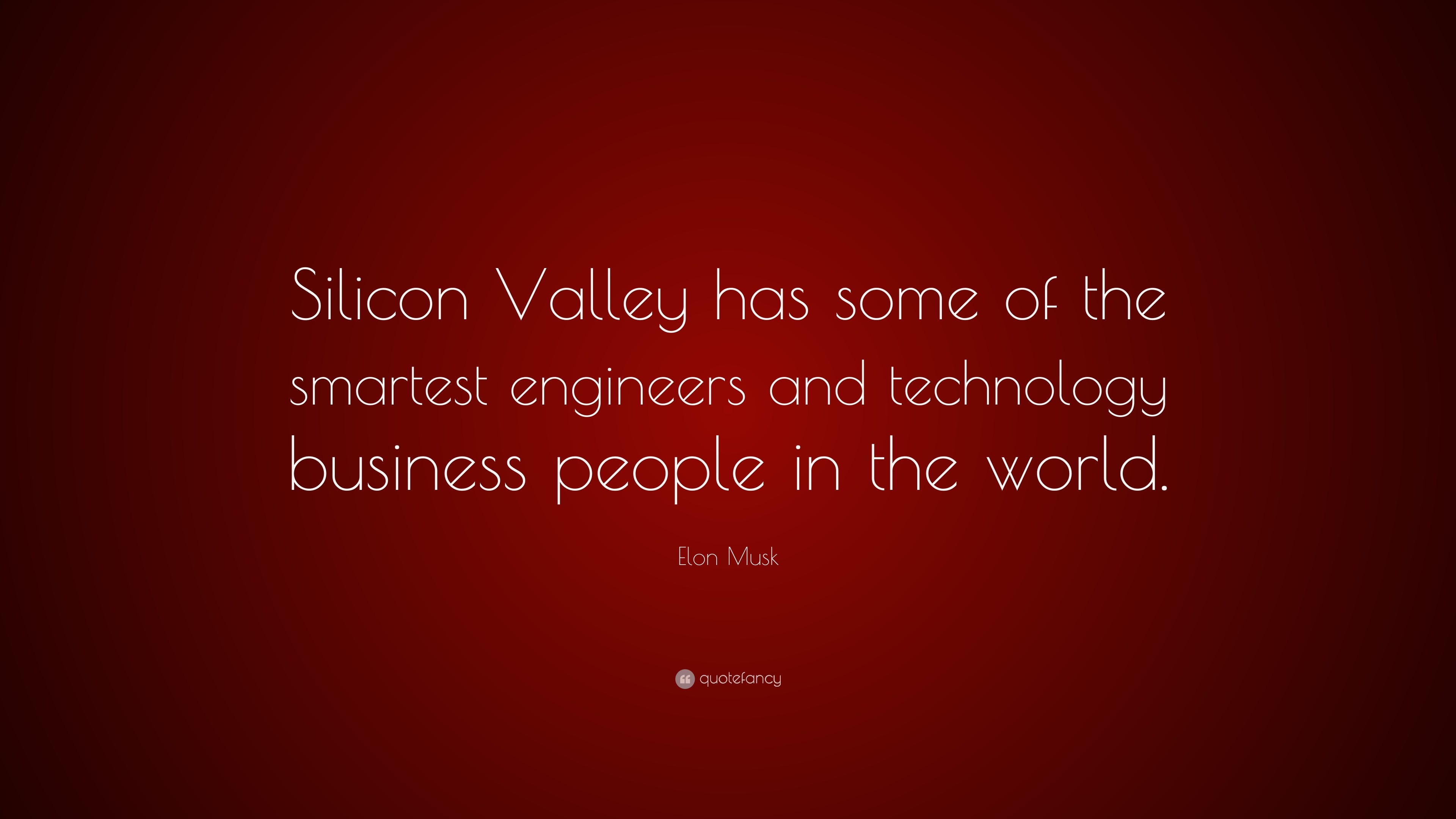 3840x2160 Elon Musk Quote: “Silicon Valley has some of the smartest engineers and  technology business