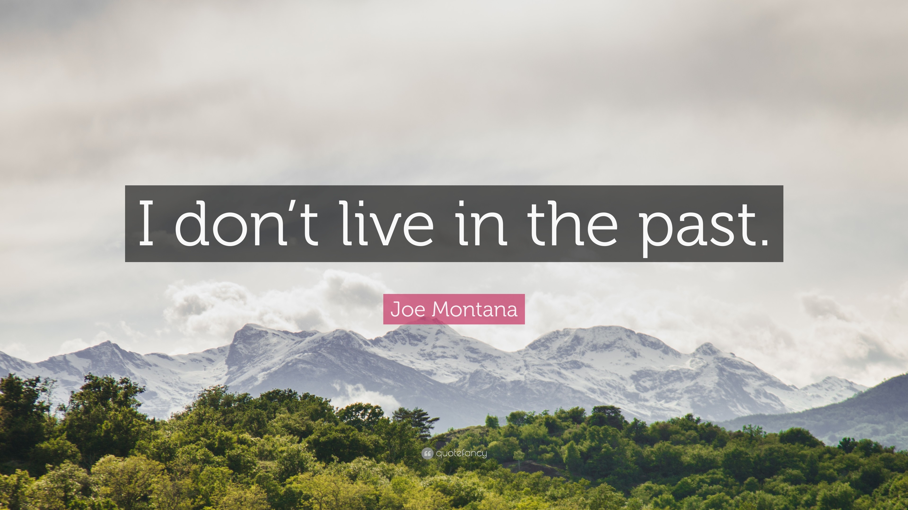 3840x2160 Joe Montana Quote: “I don't live in the past.”
